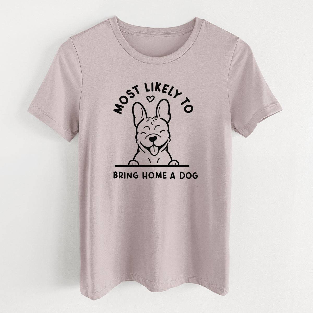 Most Likely to Bring Home a Dog - French Bulldog - Women's Lightweight Relaxed Fit 100% Cotton Crewneck