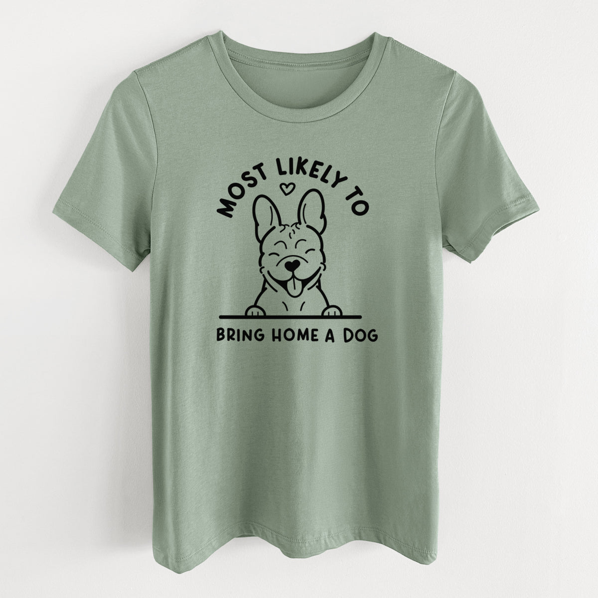 Most Likely to Bring Home a Dog - French Bulldog - Women's Lightweight Relaxed Fit 100% Cotton Crewneck