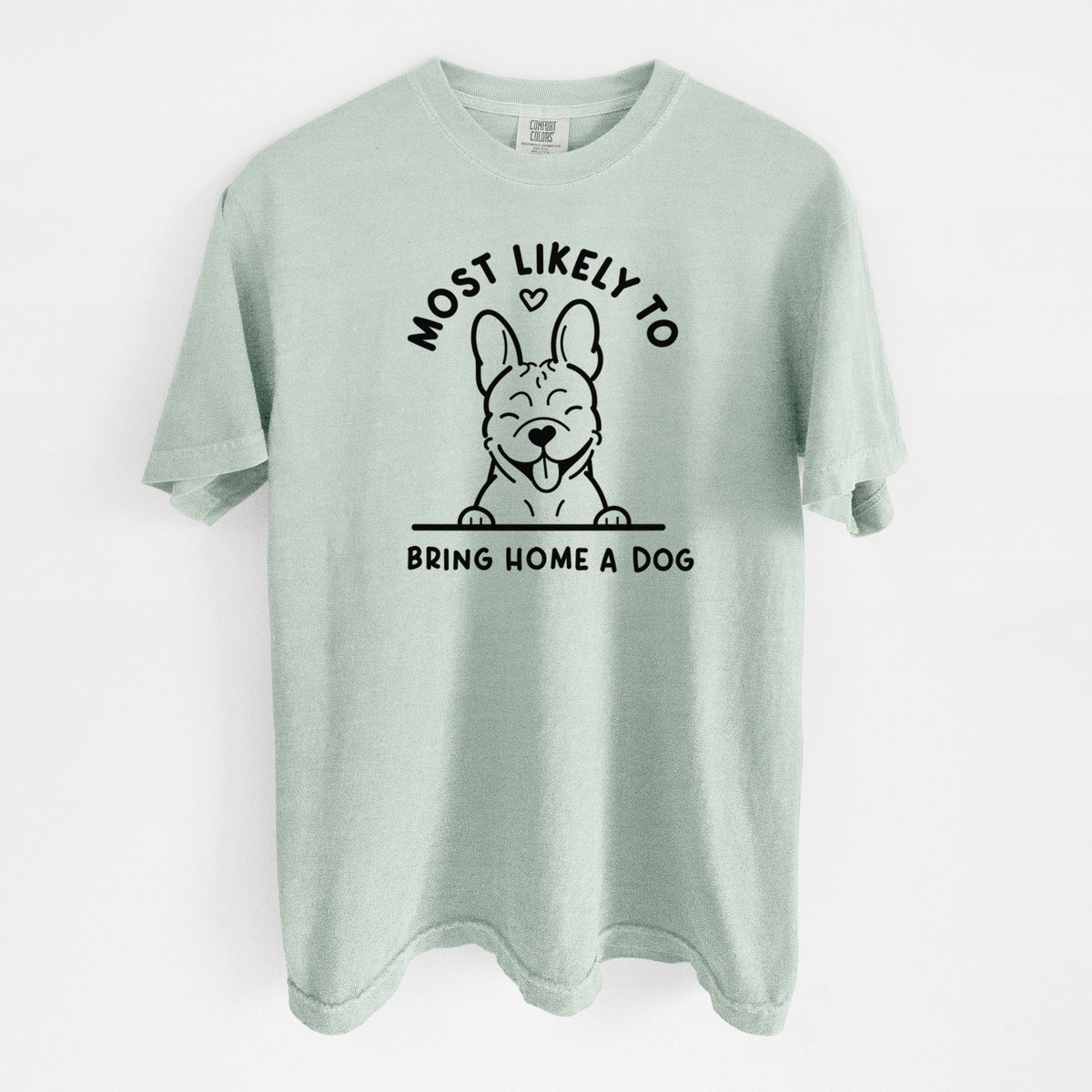 Most Likely to Bring Home a Dog - French Bulldog - Unisex Comfort Colors Garment-Dyed Heavyweight T-shirt in Bay