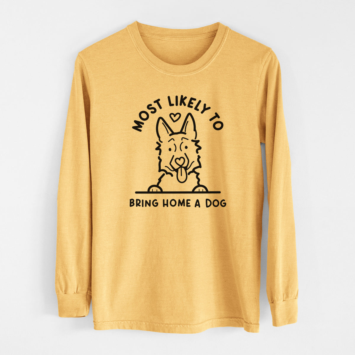 Most Likely to Bring Home a Dog - German Shepherd - Men&#39;s Heavyweight 100% Cotton Long Sleeve