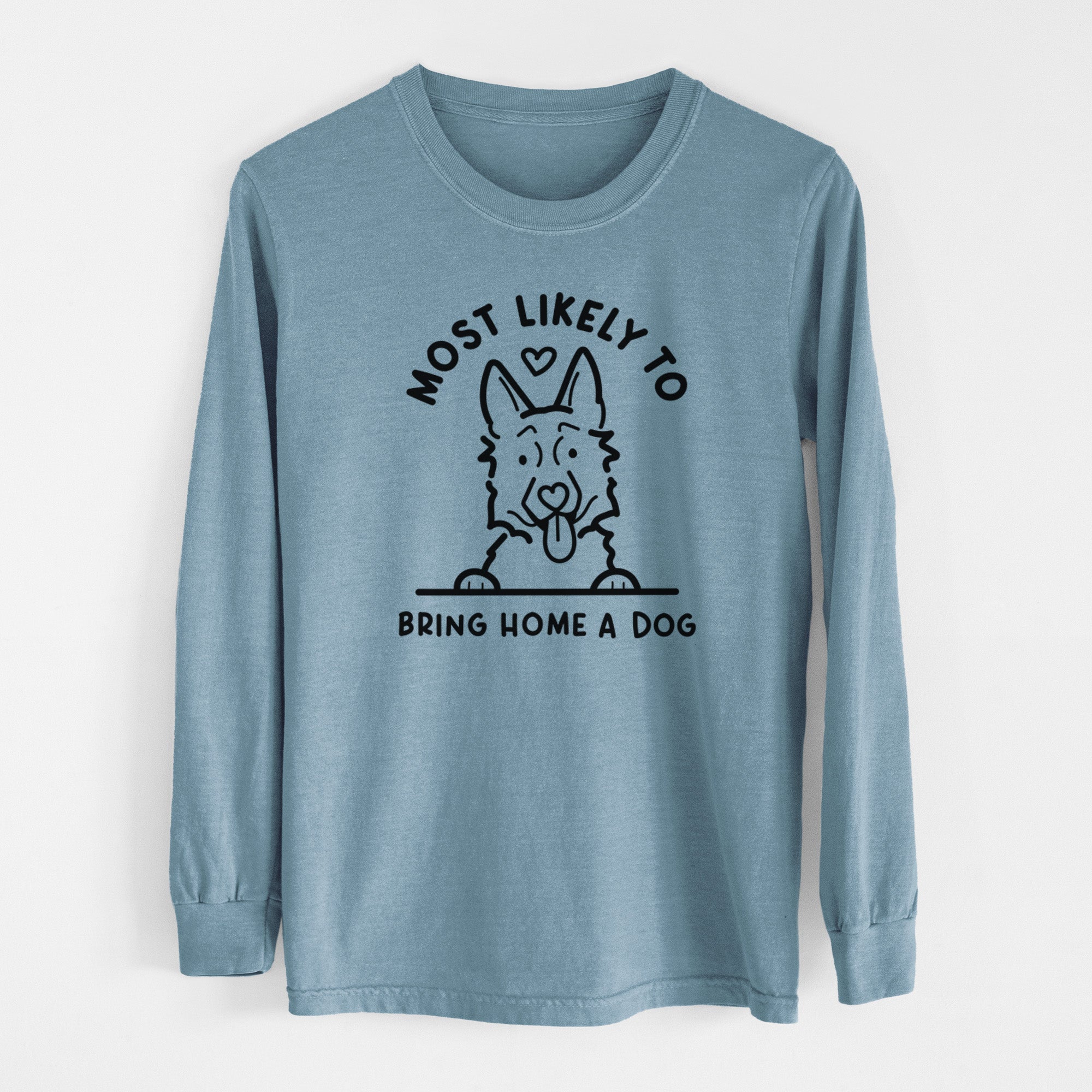 Most Likely to Bring Home a Dog - German Shepherd - Men's Heavyweight 100% Cotton Long Sleeve