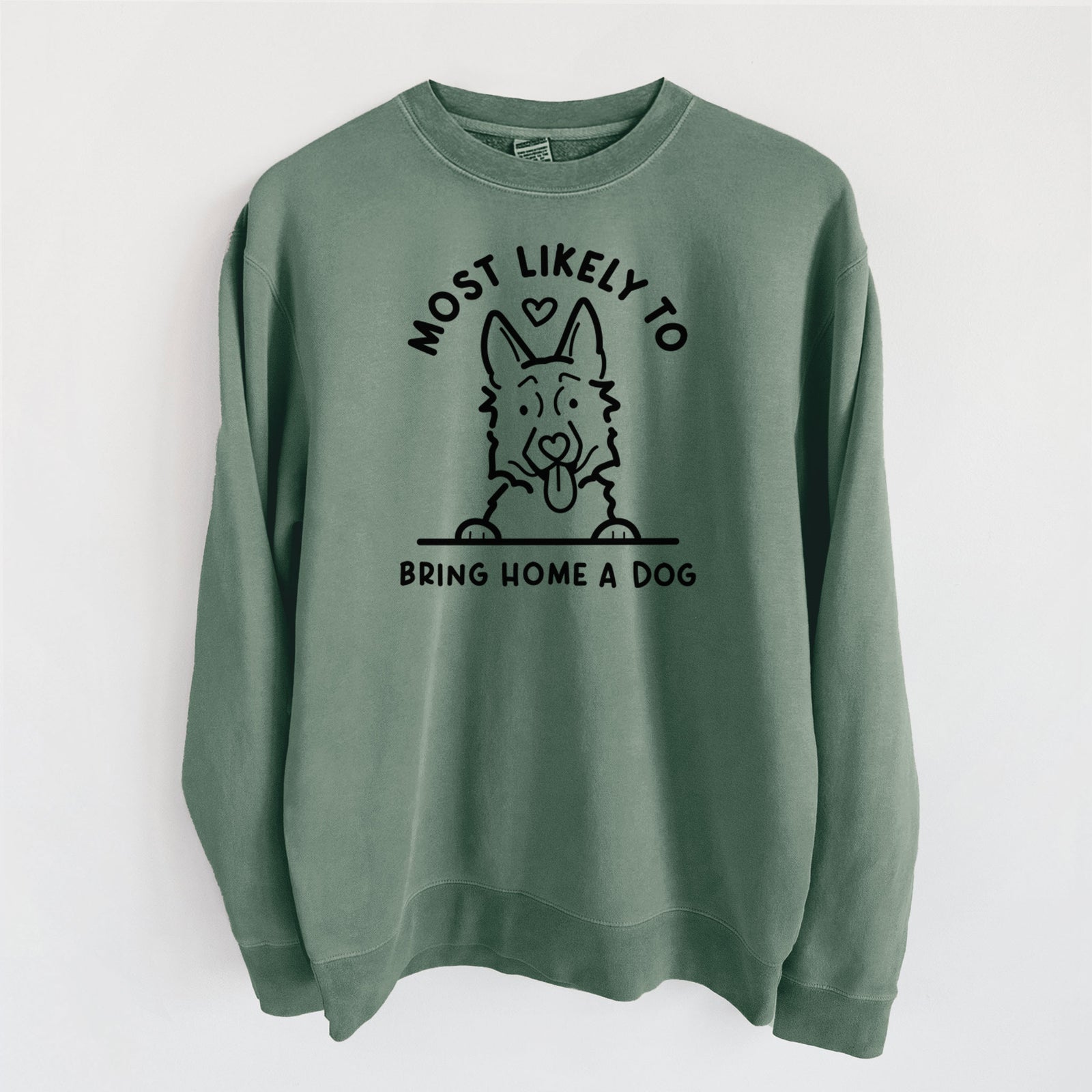 Most Likely to Bring Home a Dog - German Shepherd - Unisex Pigment Dyed Crew Sweatshirt in Alpine Green