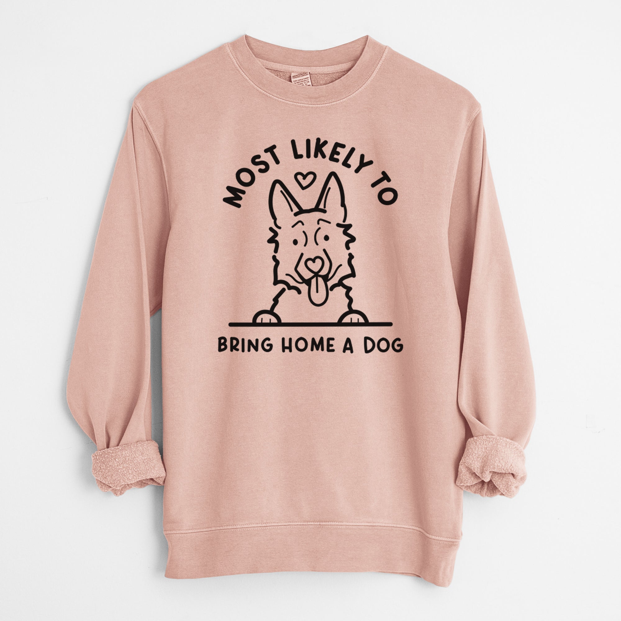 Most Likely to Bring Home a Dog - German Shepherd - Unisex Pigment Dyed Crew Sweatshirt