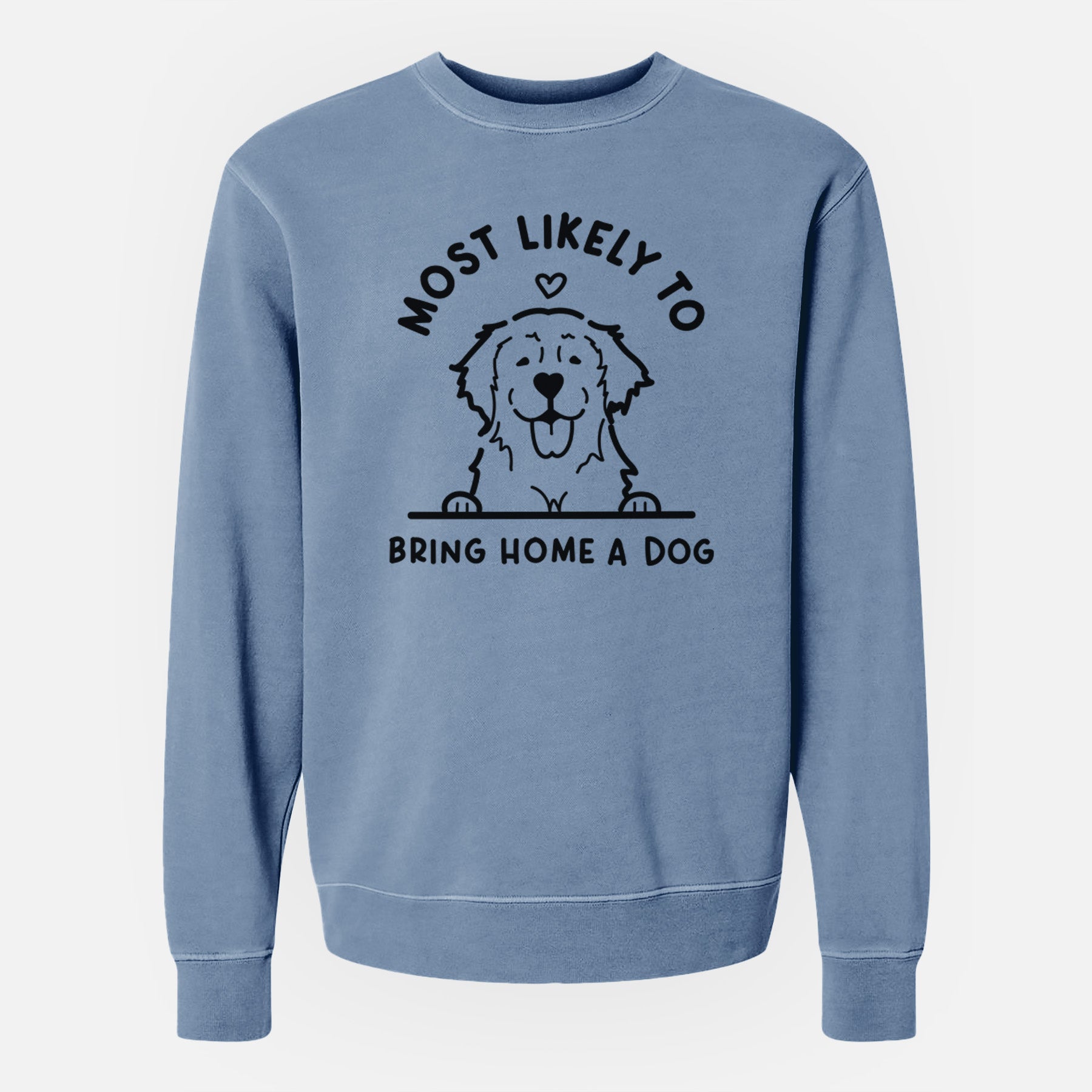 Most Likely to Bring Home a Dog - Golden Retriever - Unisex Pigment Dyed Crew Sweatshirt