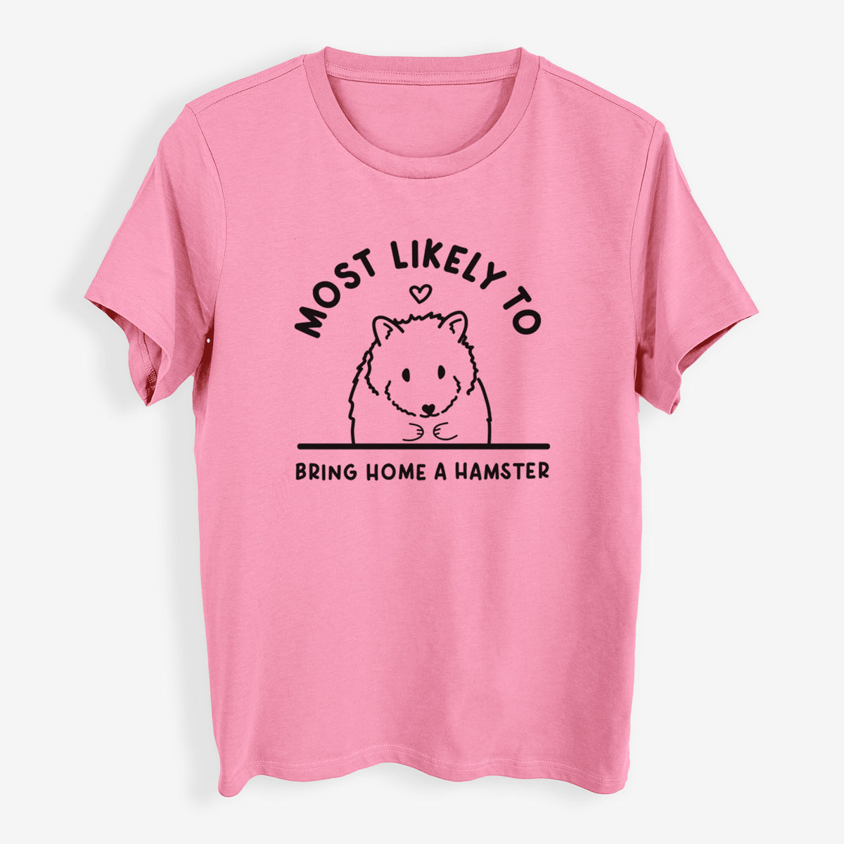 Most Likely to Bring Home a Hamster - Womens Everyday Maple Tee