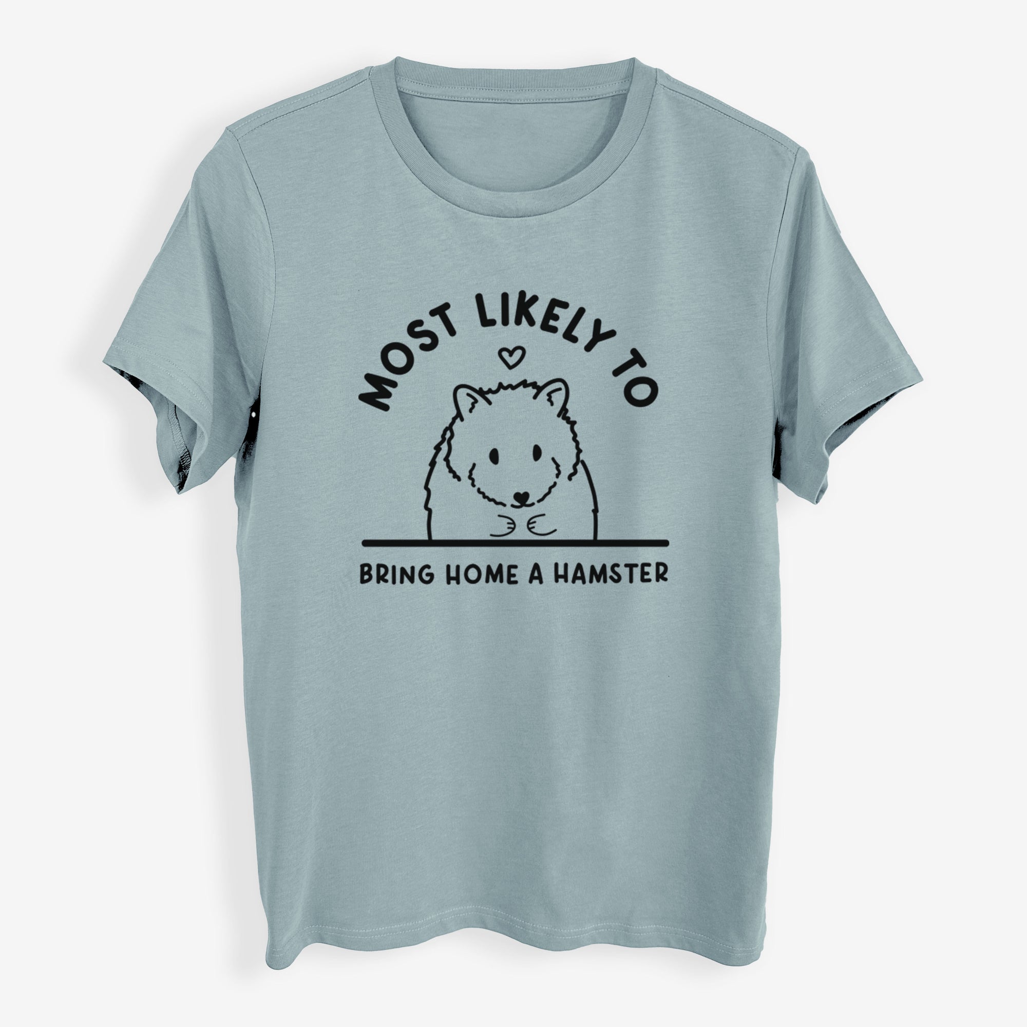 Most Likely to Bring Home a Hamster - Womens Everyday Maple Tee