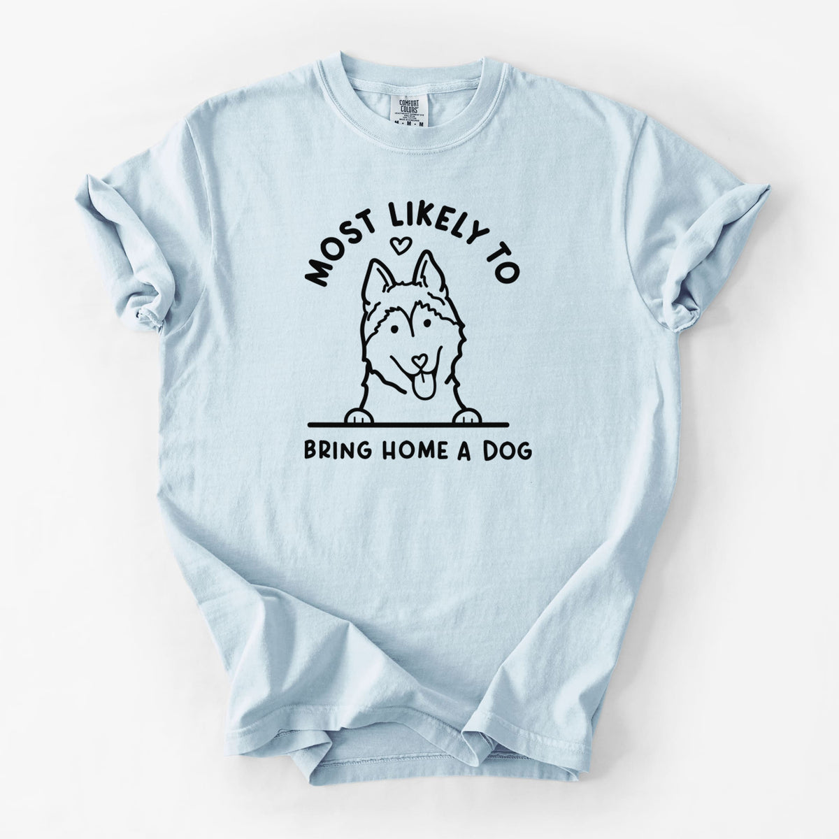Most Likely to Bring Home a Dog - Siberian Husky - Unisex Comfort Colors Garment-Dyed Heavyweight T-shirt in Chambray