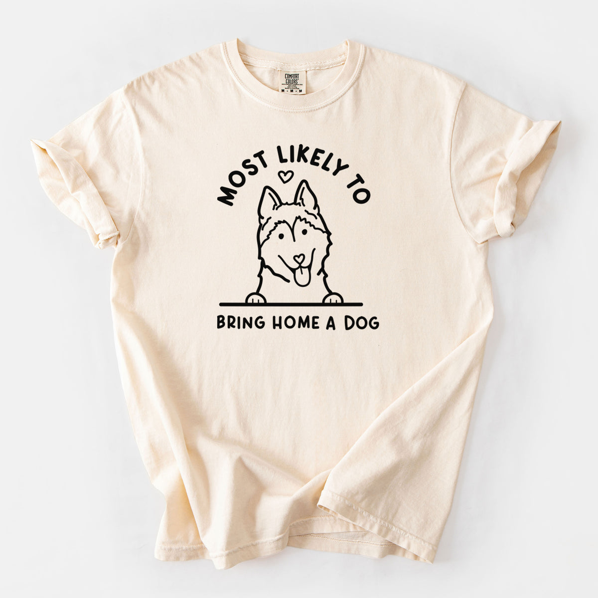 Most Likely to Bring Home a Dog - Siberian Husky - Unisex Comfort Colors Garment-Dyed Heavyweight T-shirt in Ivory
