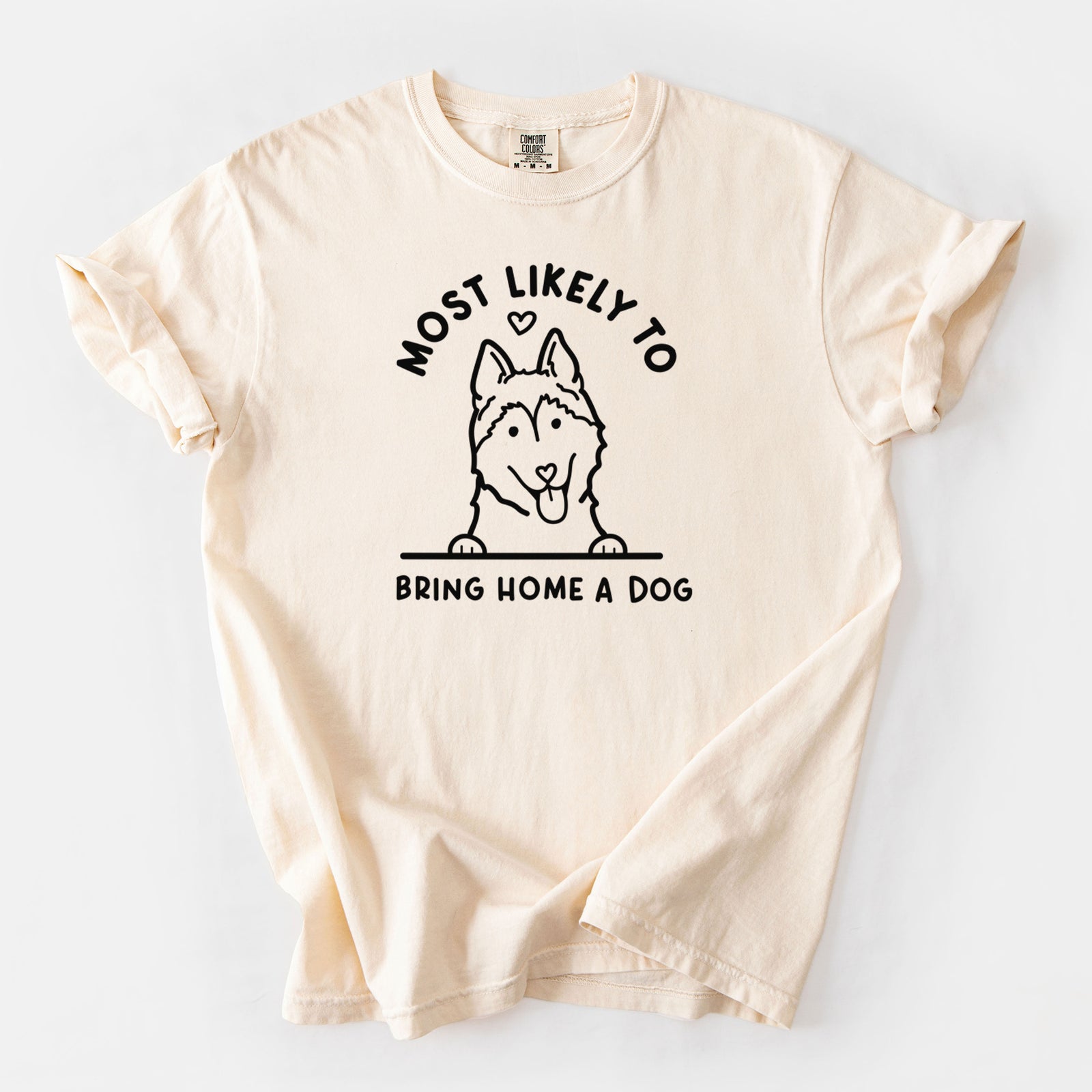 Most Likely to Bring Home a Dog - Siberian Husky - Unisex Comfort Colors Garment-Dyed Heavyweight T-shirt in Ivory