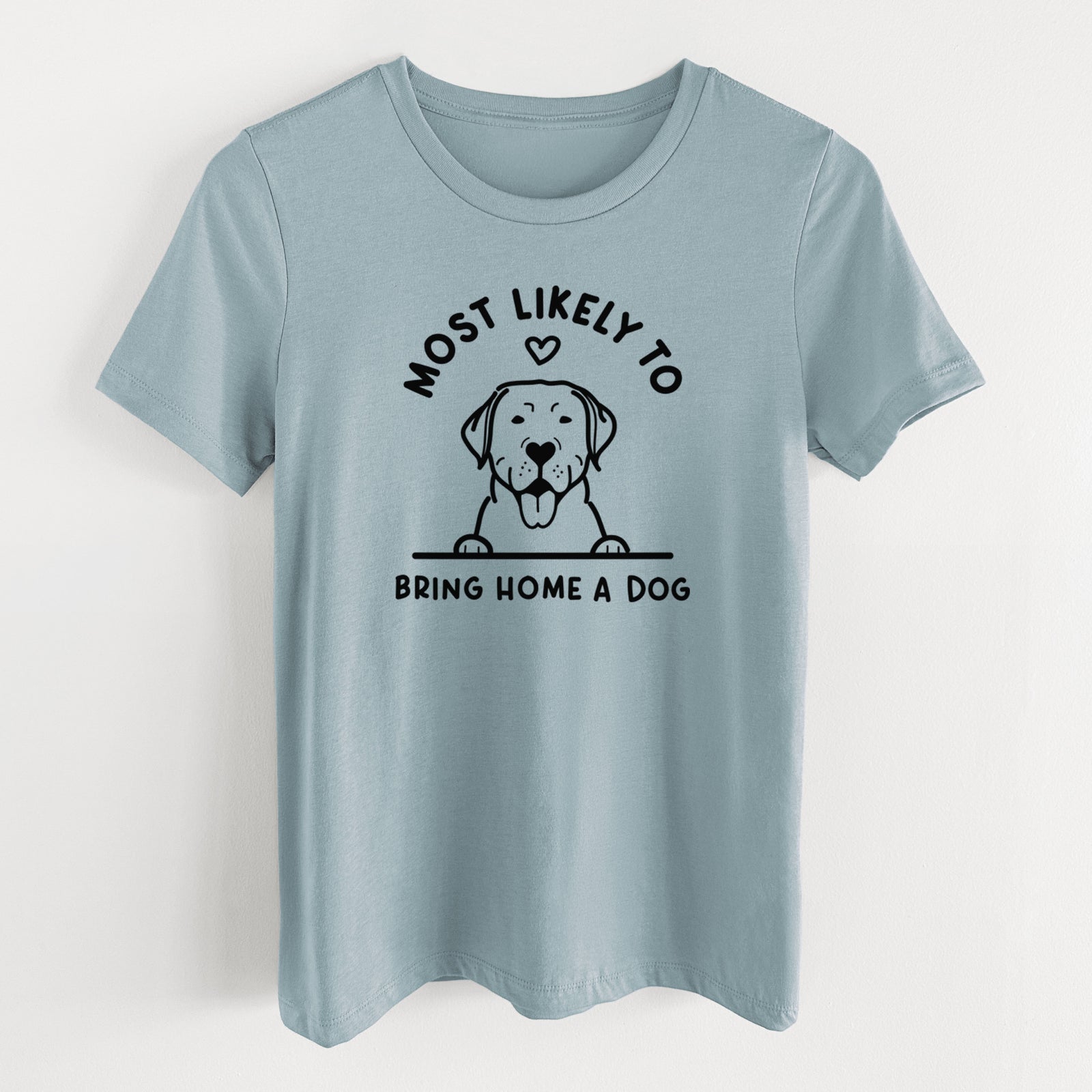 Most Likely to Bring Home a Dog - Labrador Retriever - Women's Lightweight Relaxed Fit 100% Cotton Crewneck