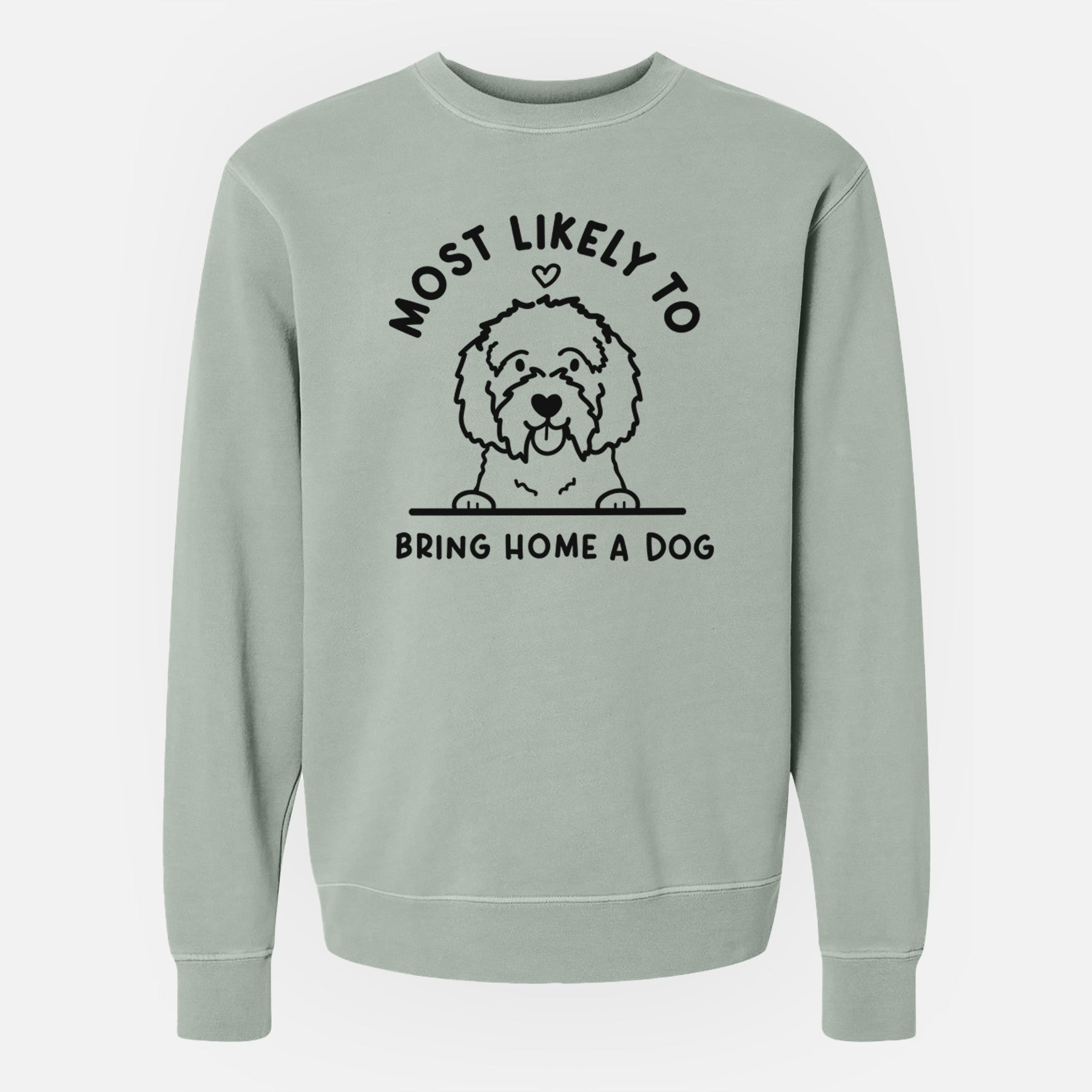 Most Likely to Bring Home a Dog - Maltipoo - Unisex Pigment Dyed Crew Sweatshirt