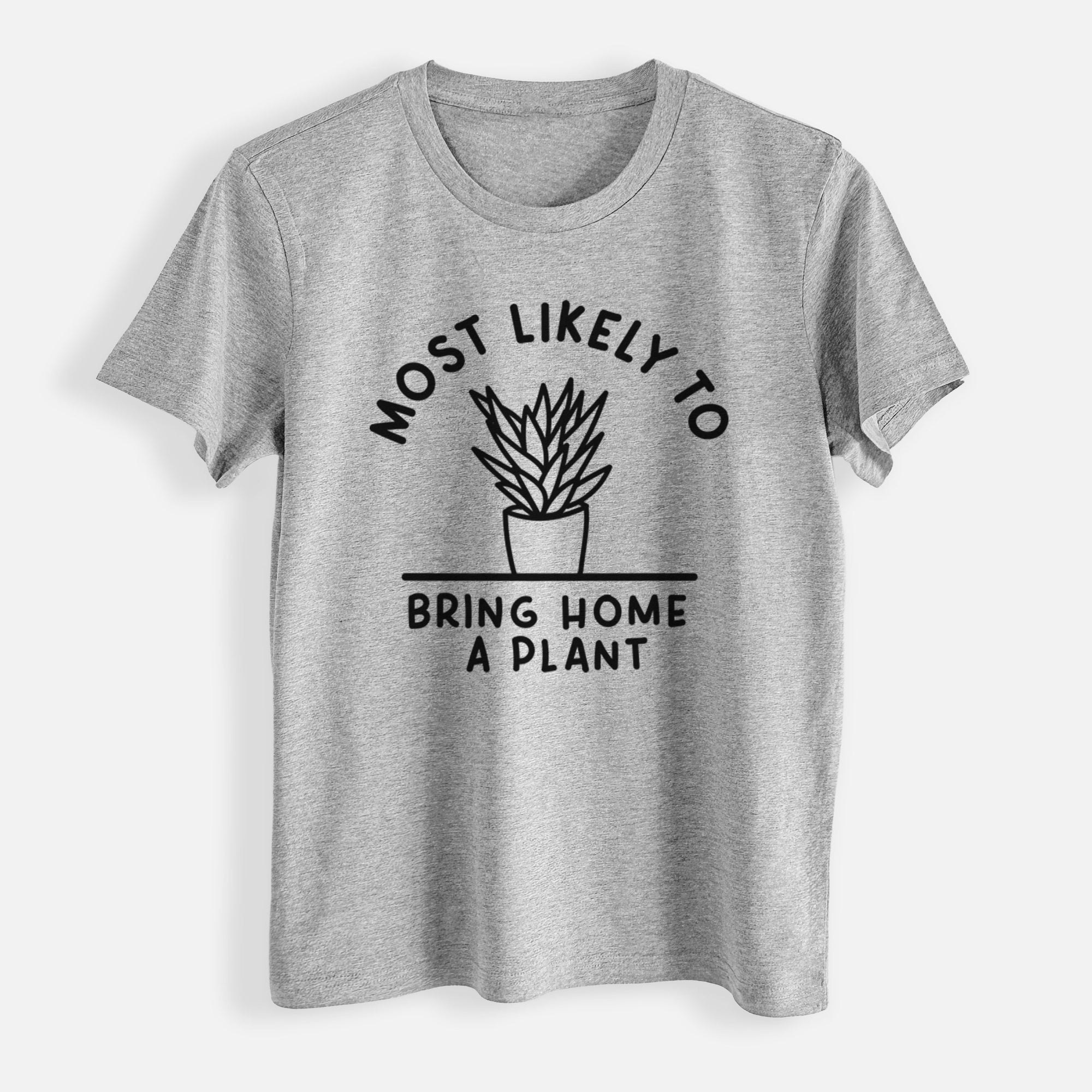 Most Likely to Bring Home a Plant - Womens Everyday Maple Tee