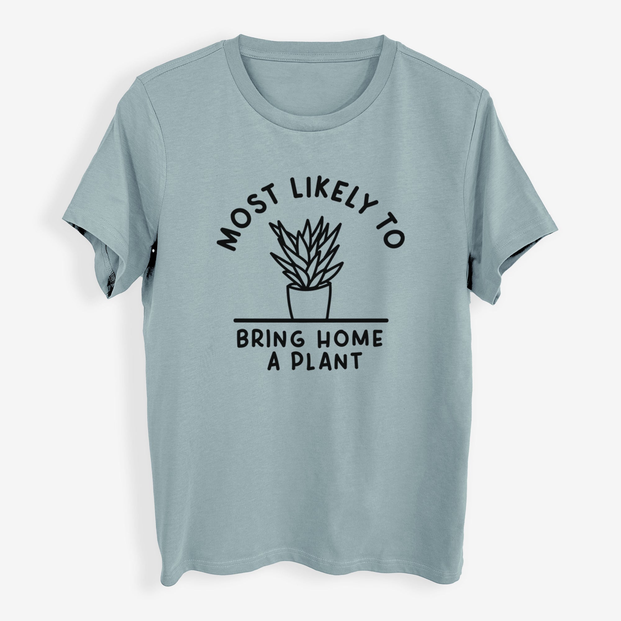 Most Likely to Bring Home a Plant - Womens Everyday Maple Tee