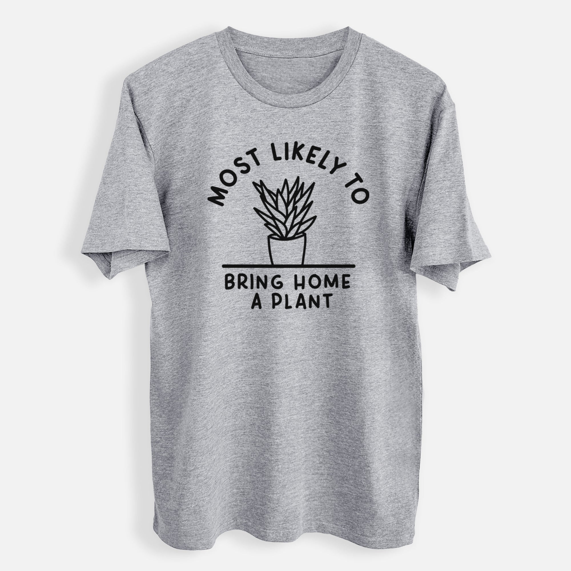 Most Likely to Bring Home a Plant - Mens Everyday Staple Tee