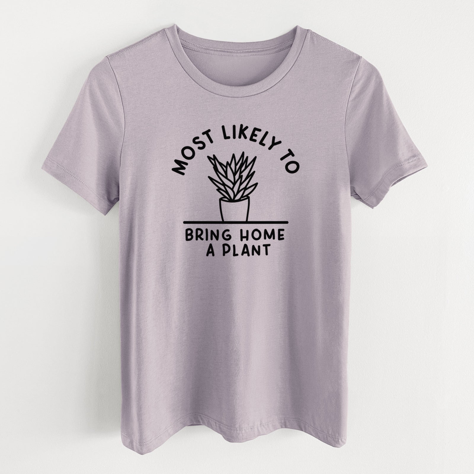 Most Likely to Bring Home a Plant - Women's Lightweight Relaxed Fit 100% Cotton Crewneck