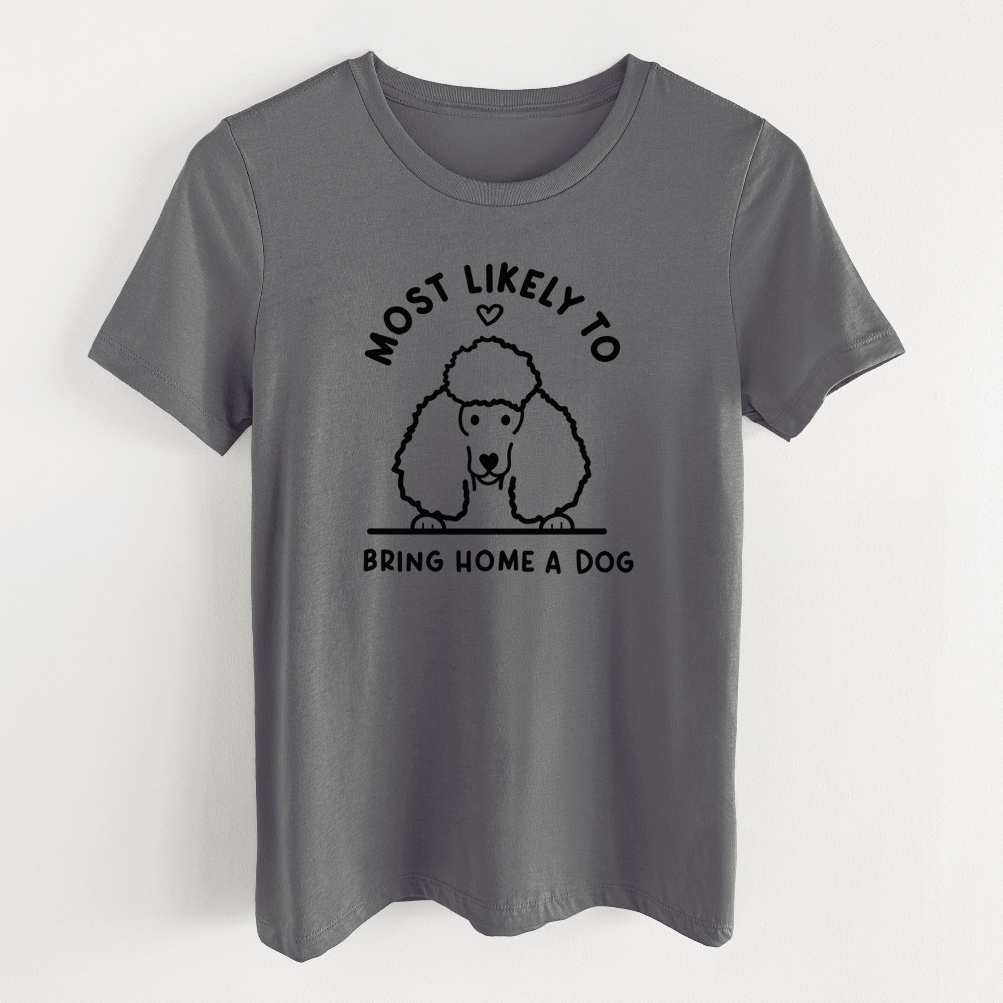 Most Likely to Bring Home a Dog - Poodle - Women's Lightweight Relaxed Fit 100% Cotton Crewneck