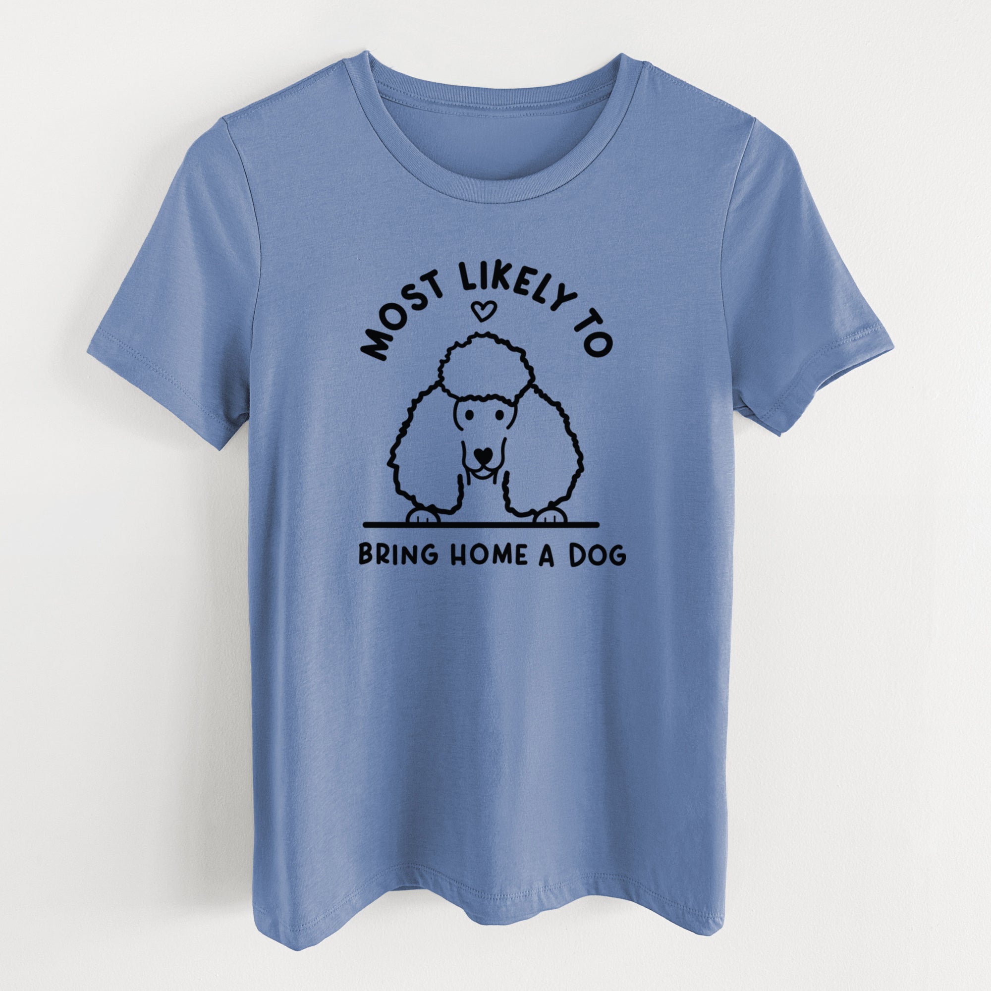 Most Likely to Bring Home a Dog - Poodle - Women's Lightweight Relaxed Fit 100% Cotton Crewneck