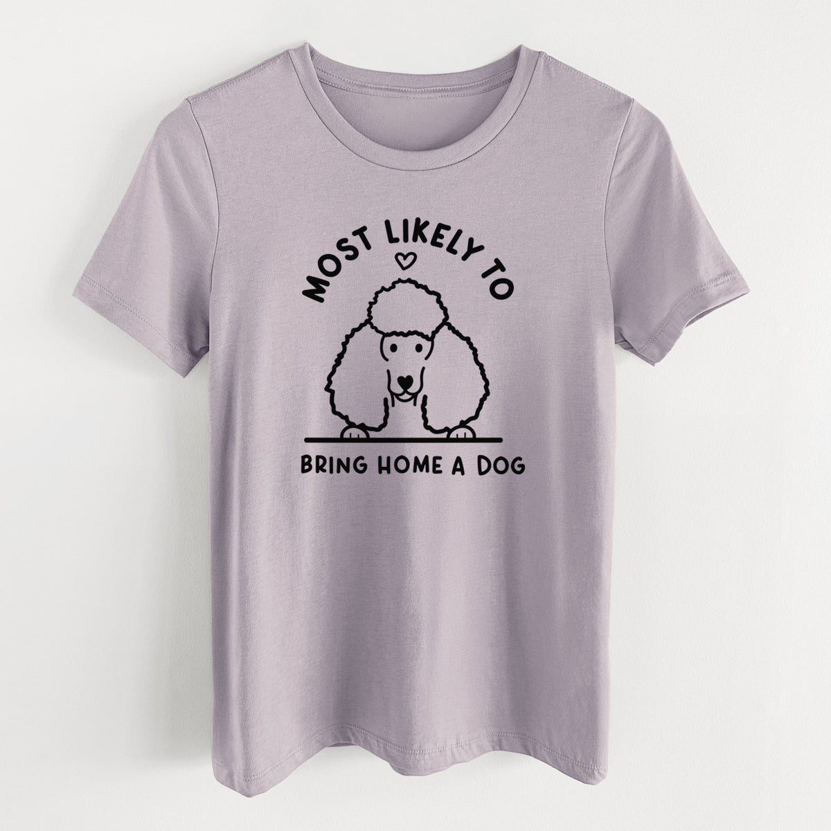 Most Likely to Bring Home a Dog - Poodle - Women&#39;s Lightweight Relaxed Fit 100% Cotton Crewneck