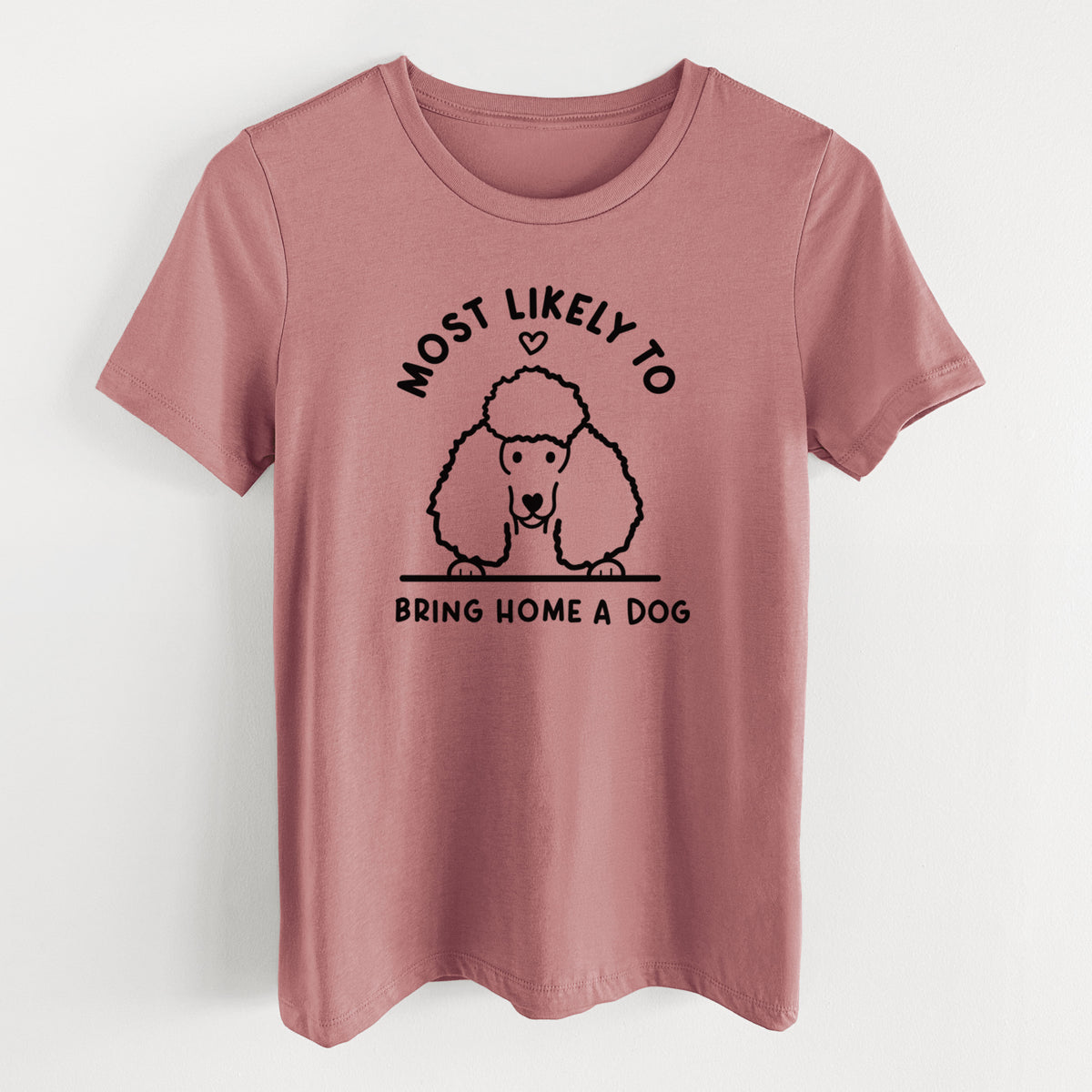 Most Likely to Bring Home a Dog - Poodle - Women's Lightweight Relaxed Fit 100% Cotton Crewneck