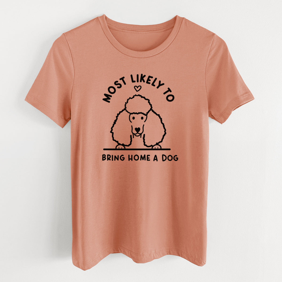 Most Likely to Bring Home a Dog - Poodle - Women's Lightweight Relaxed Fit 100% Cotton Crewneck