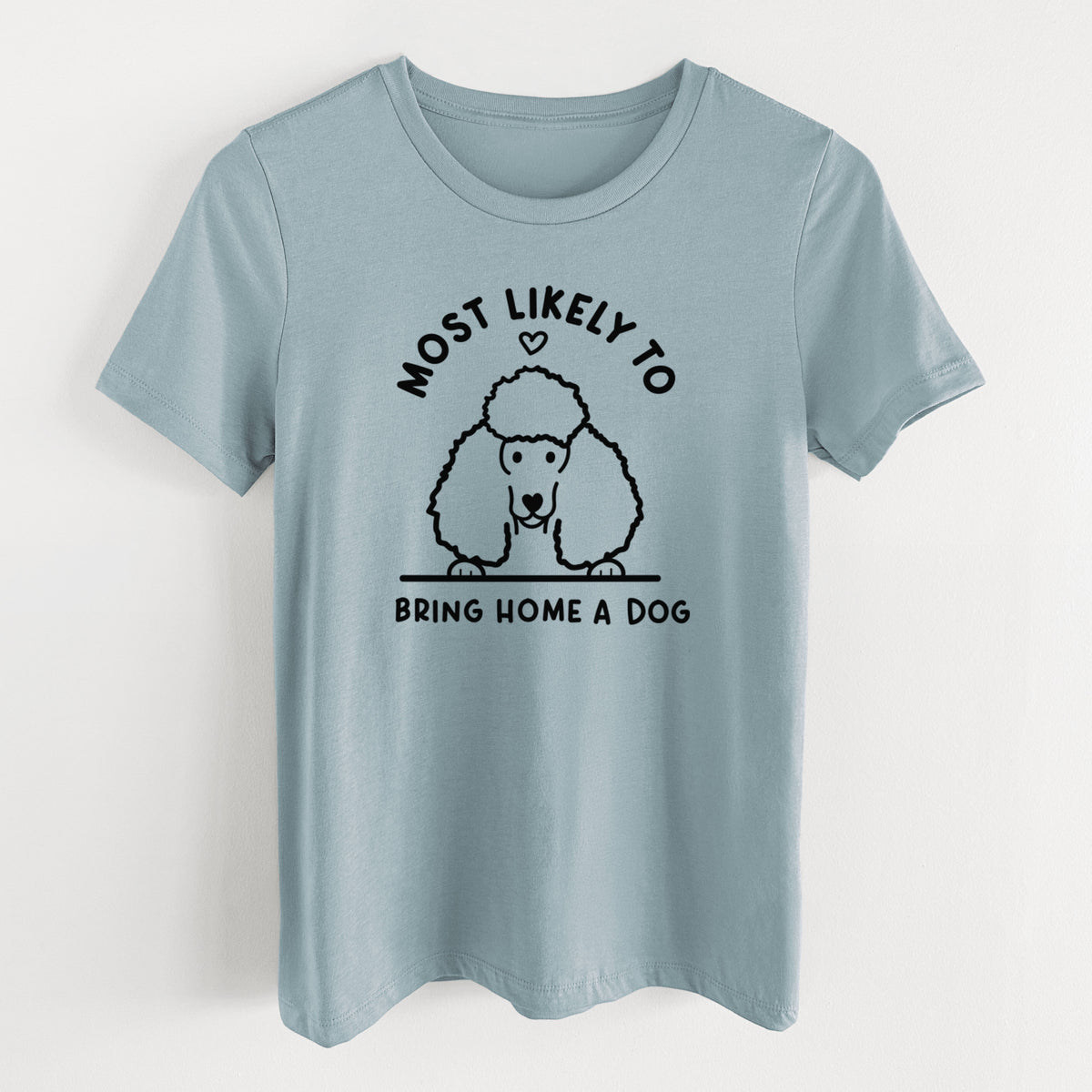 Most Likely to Bring Home a Dog - Poodle - Women's Lightweight Relaxed Fit 100% Cotton Crewneck