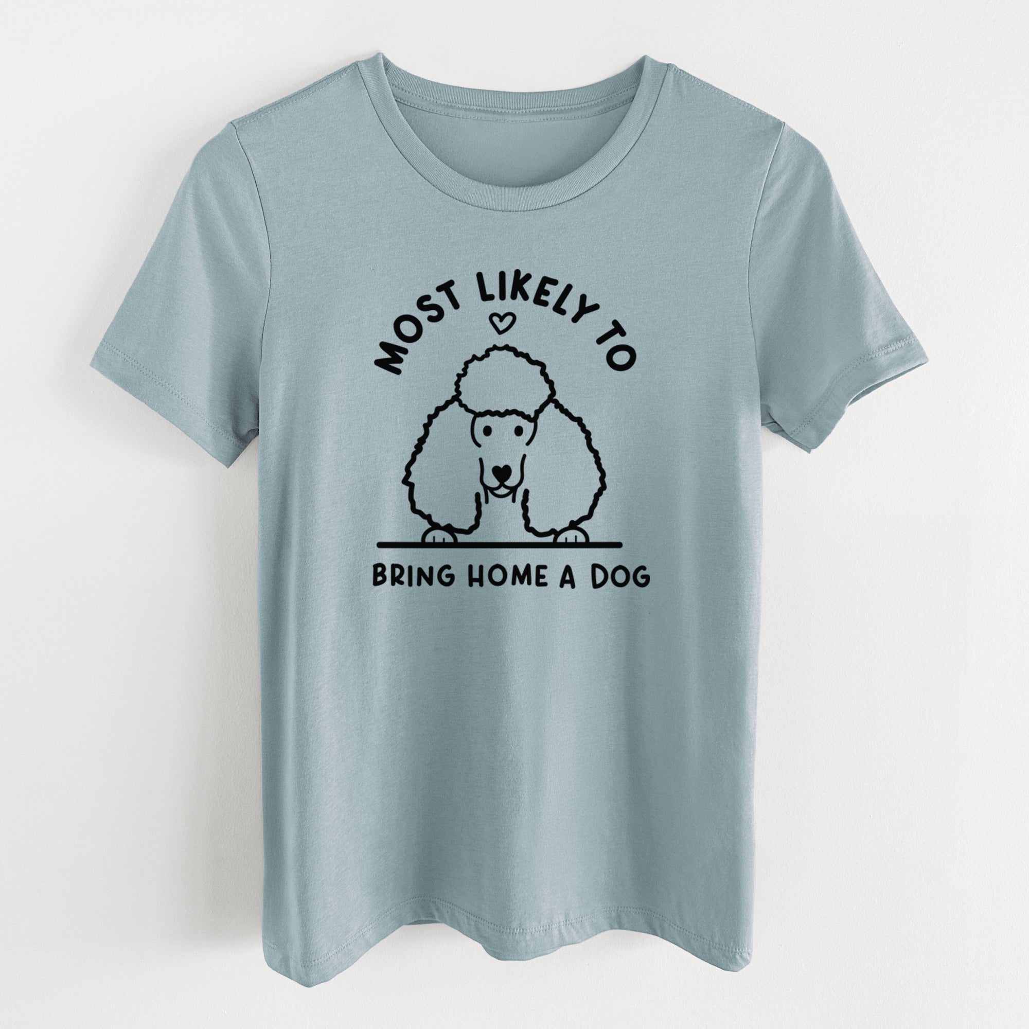 Most Likely to Bring Home a Dog - Poodle - Women's Lightweight Relaxed Fit 100% Cotton Crewneck
