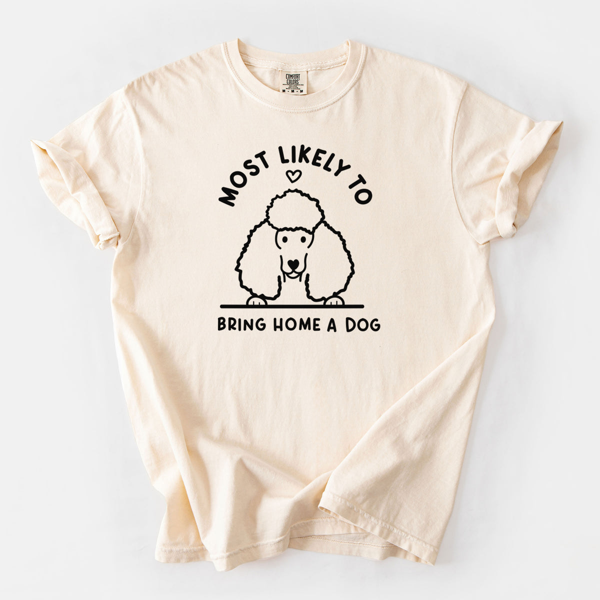 Most Likely to Bring Home a Dog - Poodle - Unisex Comfort Colors Garment-Dyed Heavyweight T-shirt in Ivory