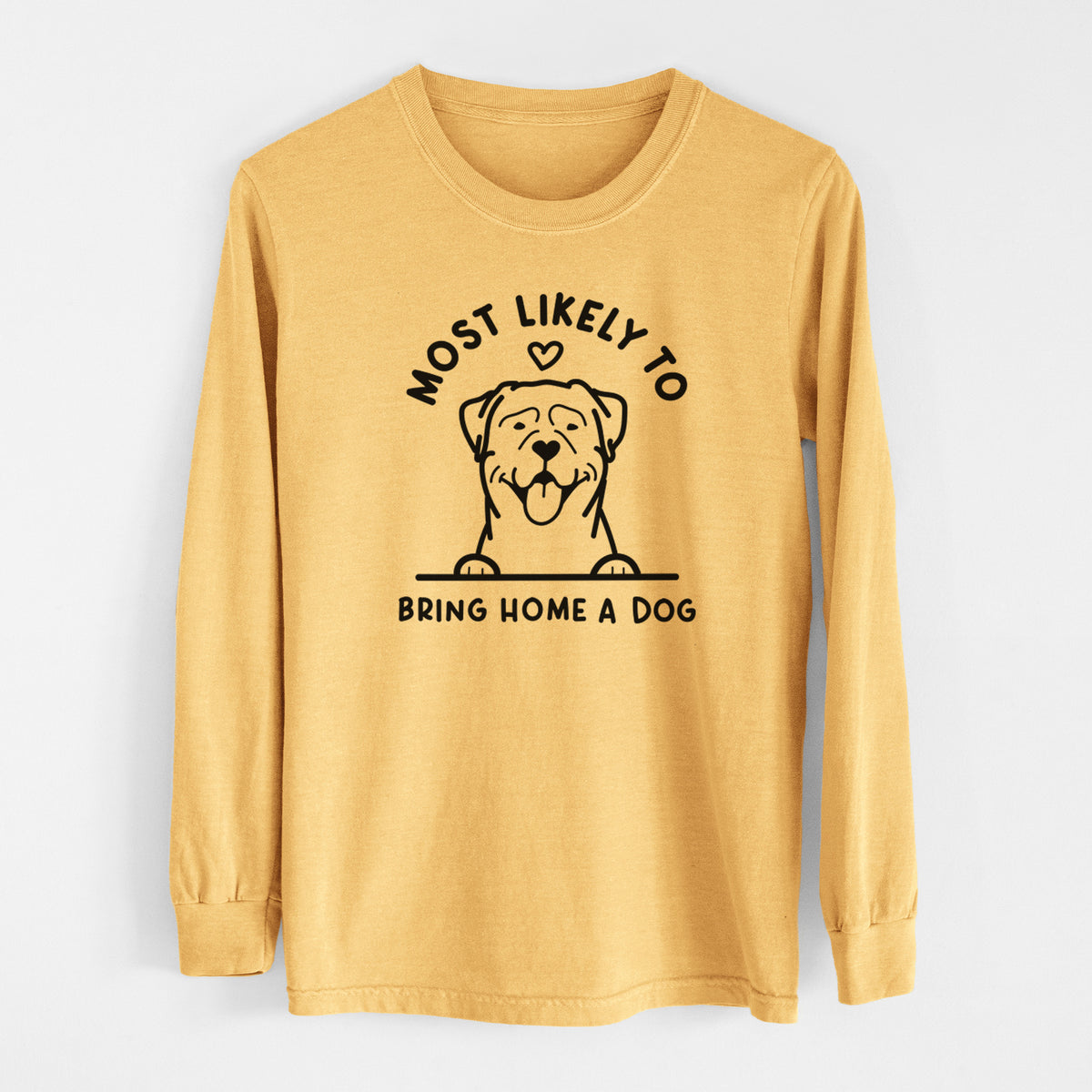 Most Likely to Bring Home a Dog - Rottweiler - Men&#39;s Heavyweight 100% Cotton Long Sleeve