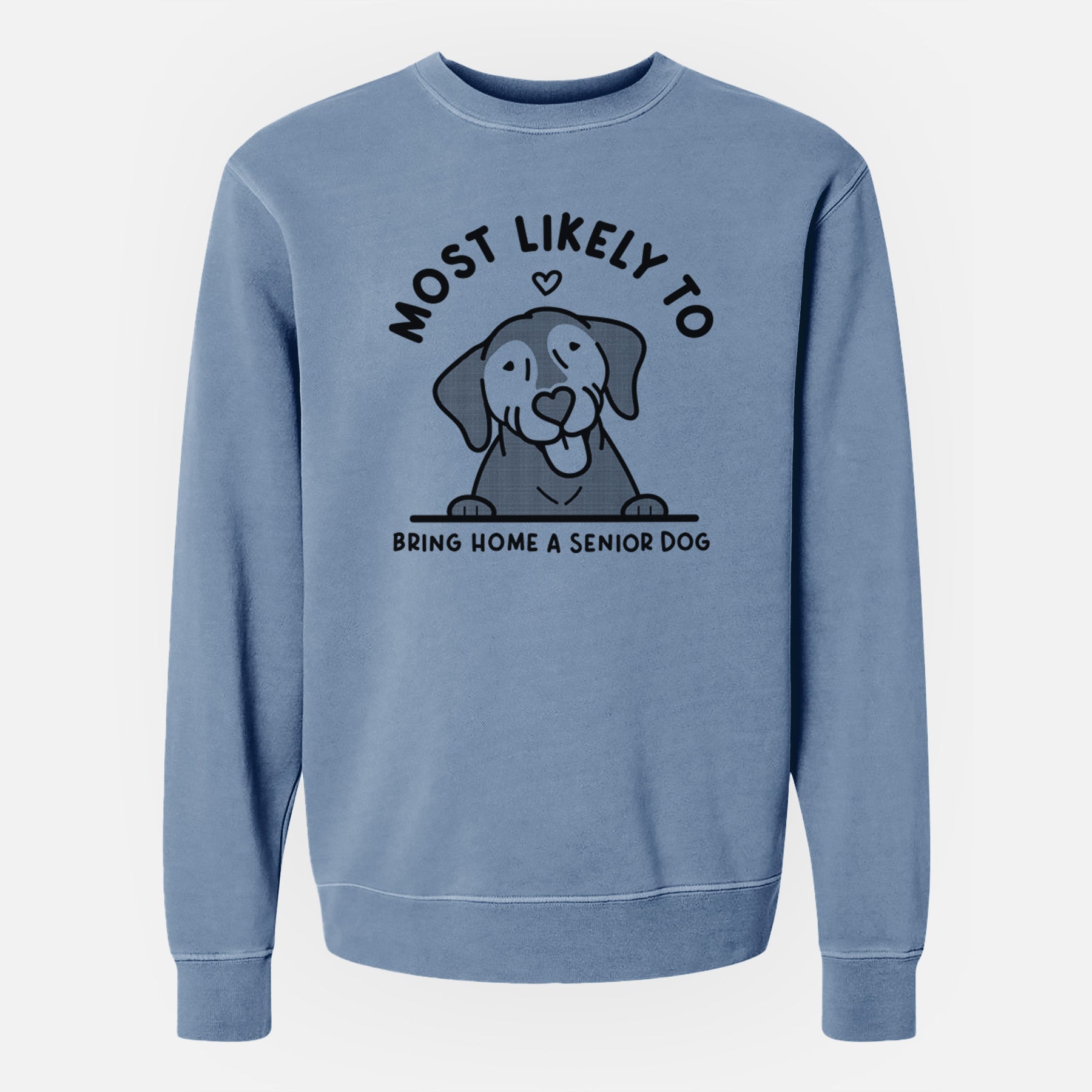 Most Likely to Bring Home a Senior Dog - Unisex Pigment Dyed Crew Sweatshirt