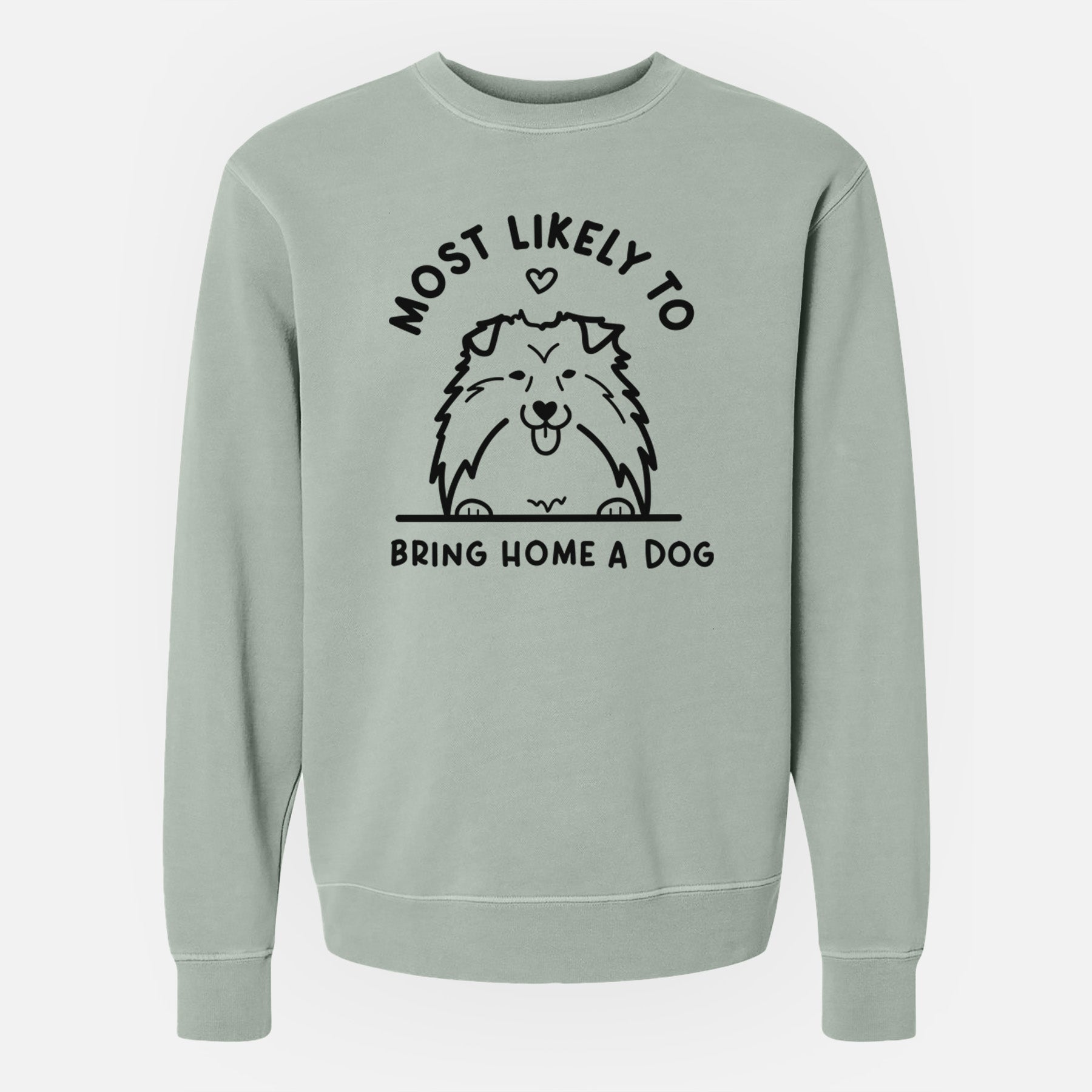 Most Likely to Bring Home a Dog - Shetland Sheepdog - Unisex Pigment Dyed Crew Sweatshirt