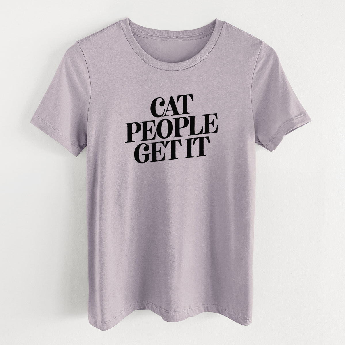Cat People Get it - Women&#39;s Lightweight Relaxed Fit 100% Cotton Crewneck