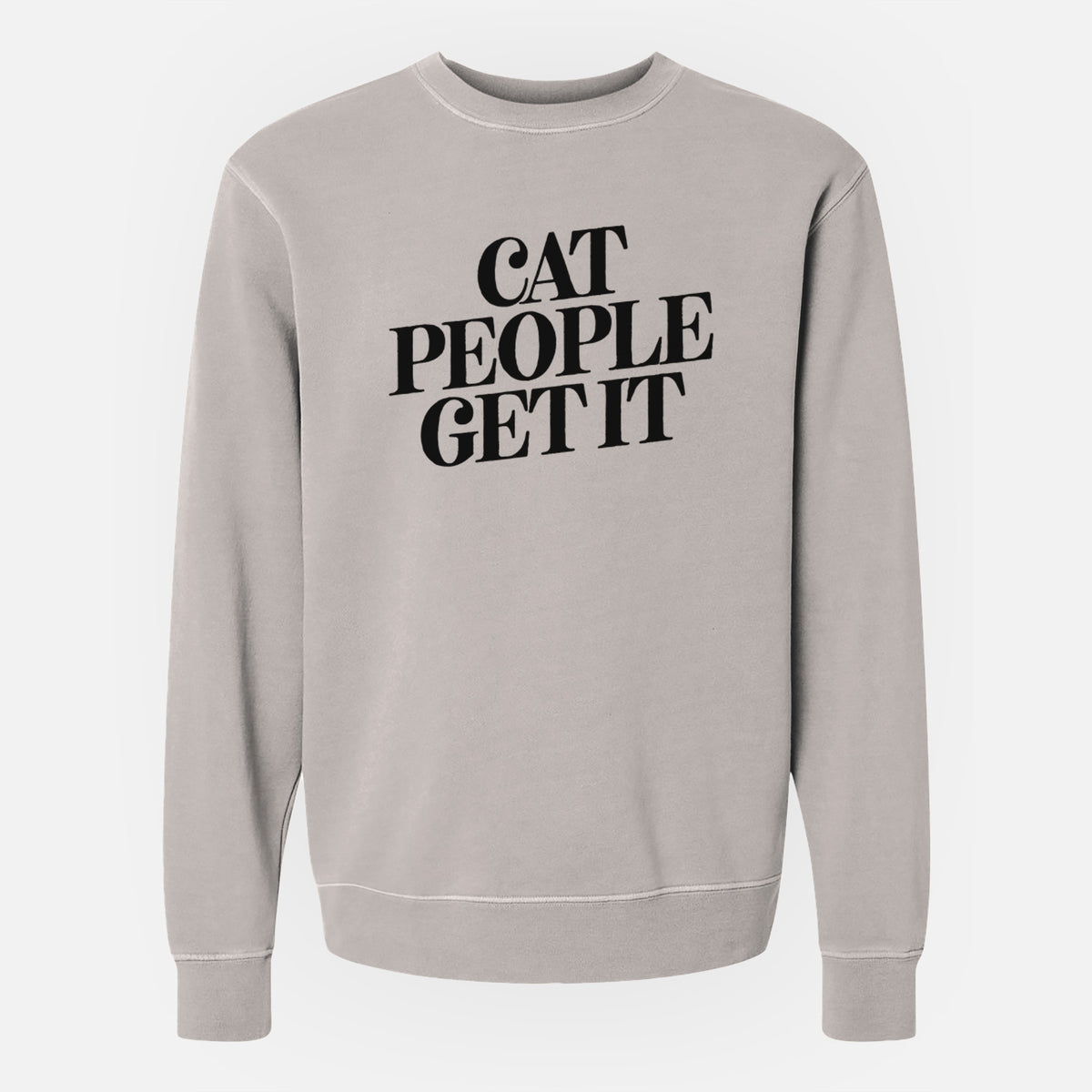 Cat People Get it - Unisex Pigment Dyed Crew Sweatshirt