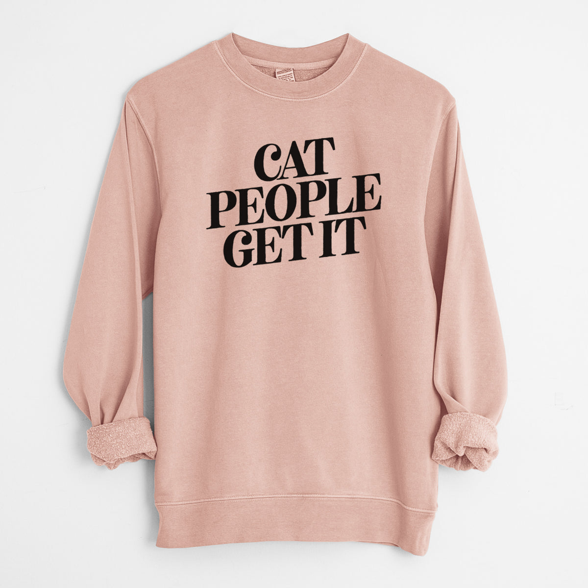 Cat People Get it - Unisex Pigment Dyed Crew Sweatshirt