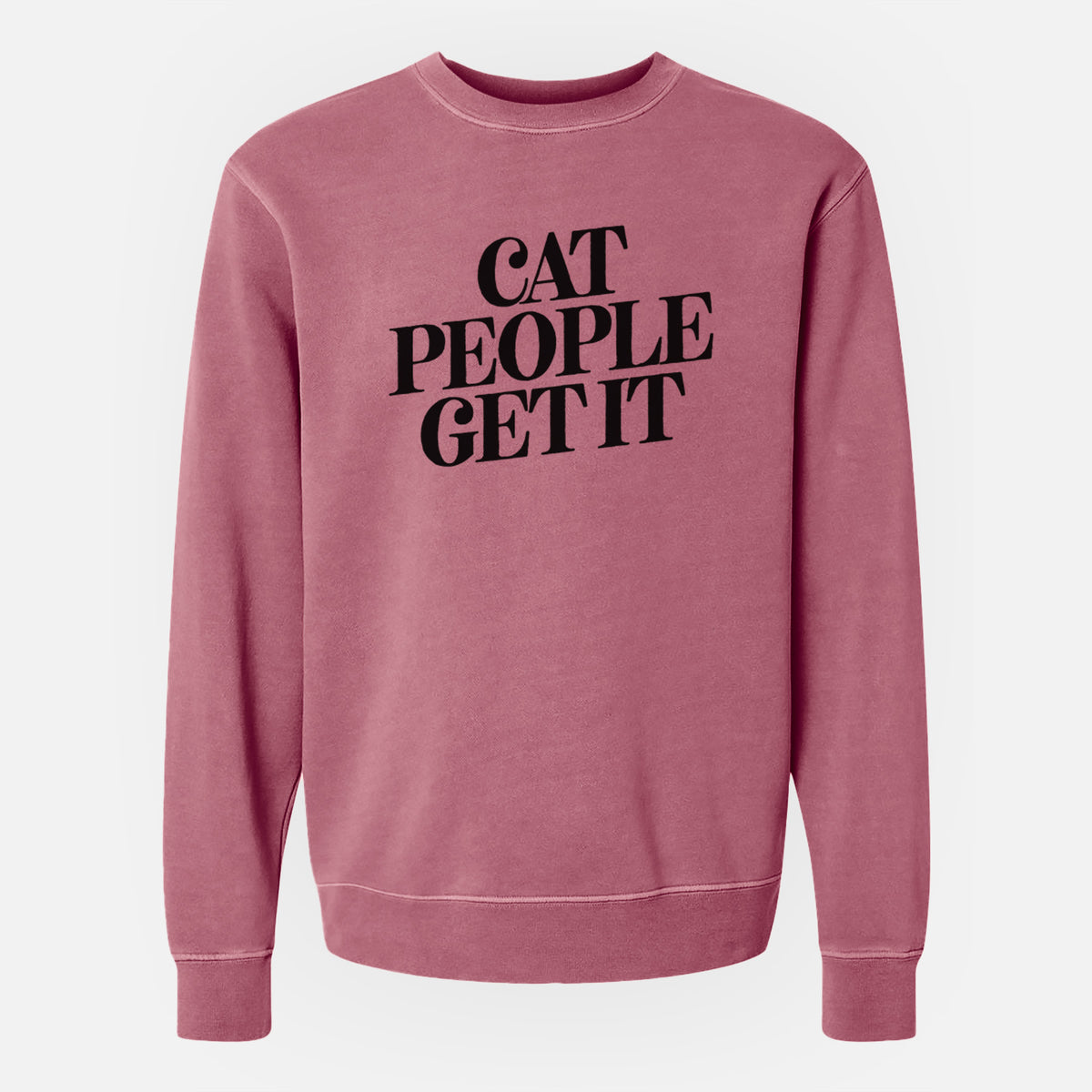 Cat People Get it - Unisex Pigment Dyed Crew Sweatshirt