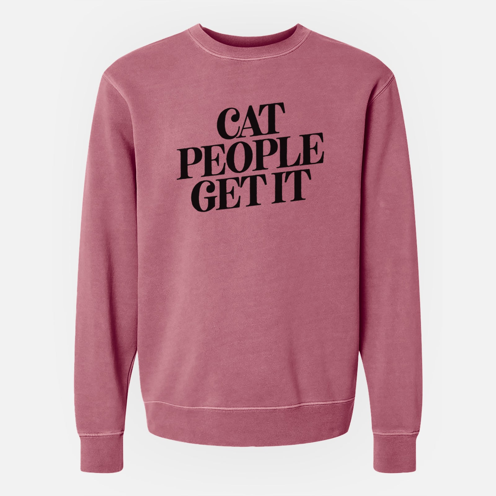 Cat People Get it - Unisex Pigment Dyed Crew Sweatshirt