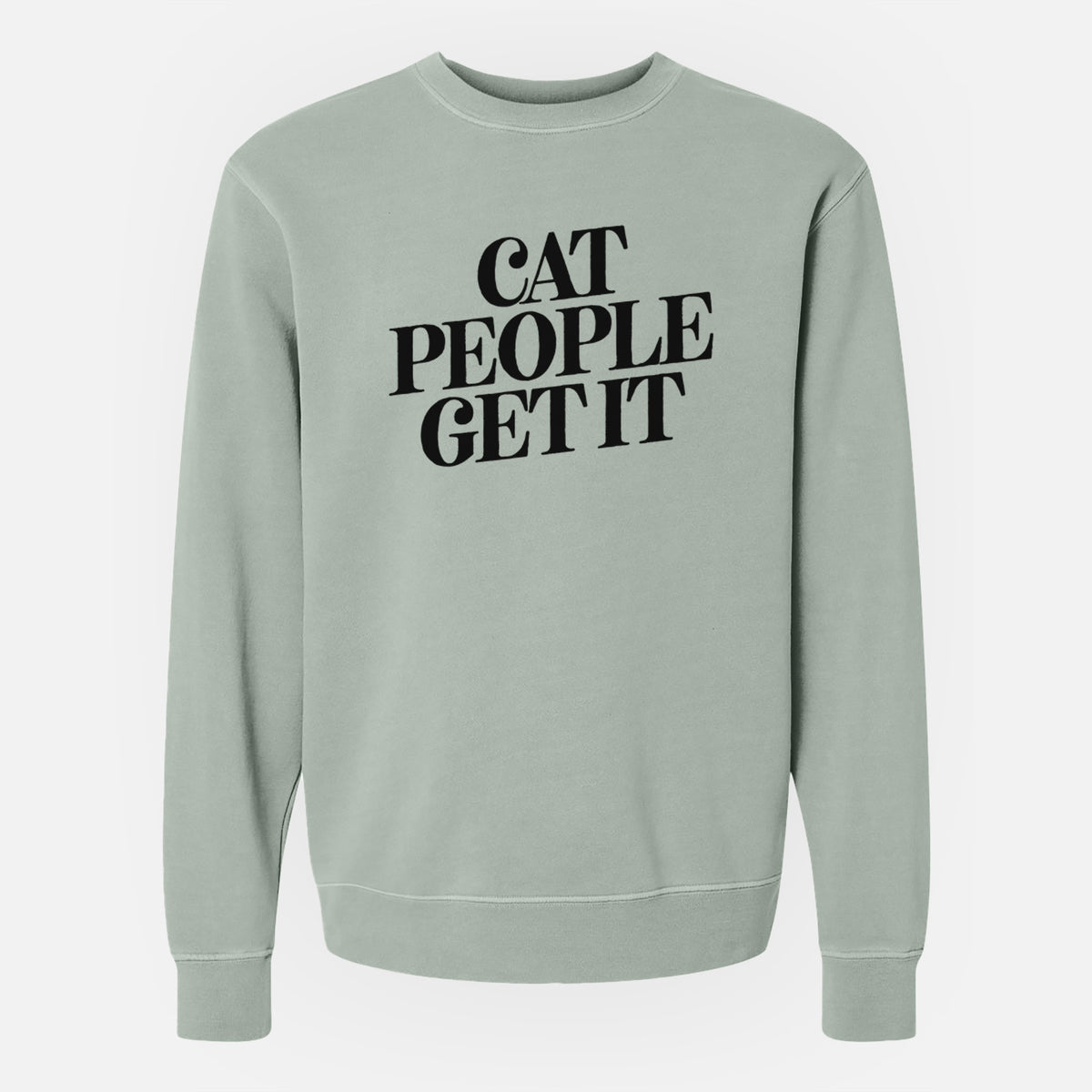 Cat People Get it - Unisex Pigment Dyed Crew Sweatshirt