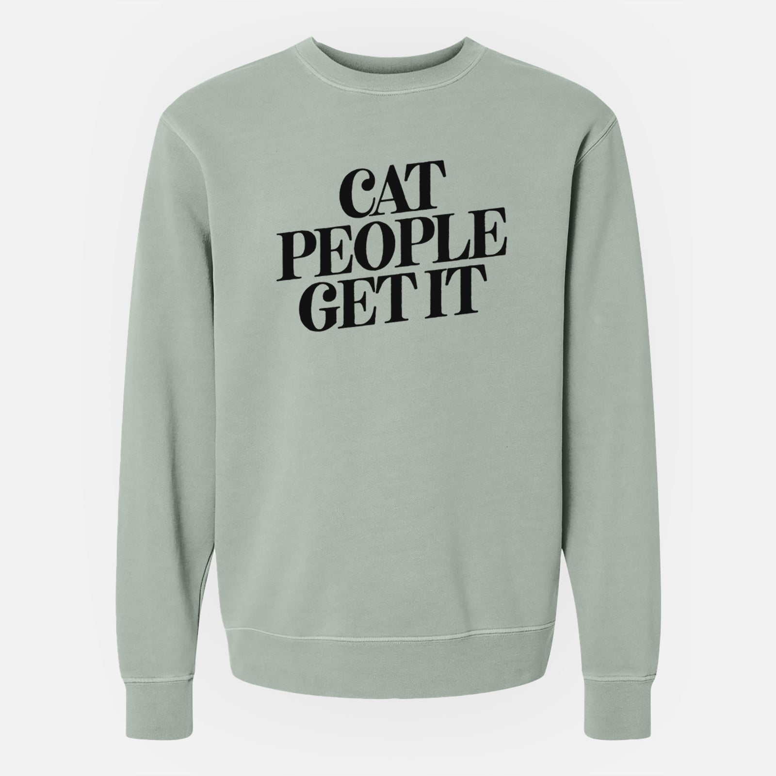Cat People Get it - Unisex Pigment Dyed Crew Sweatshirt