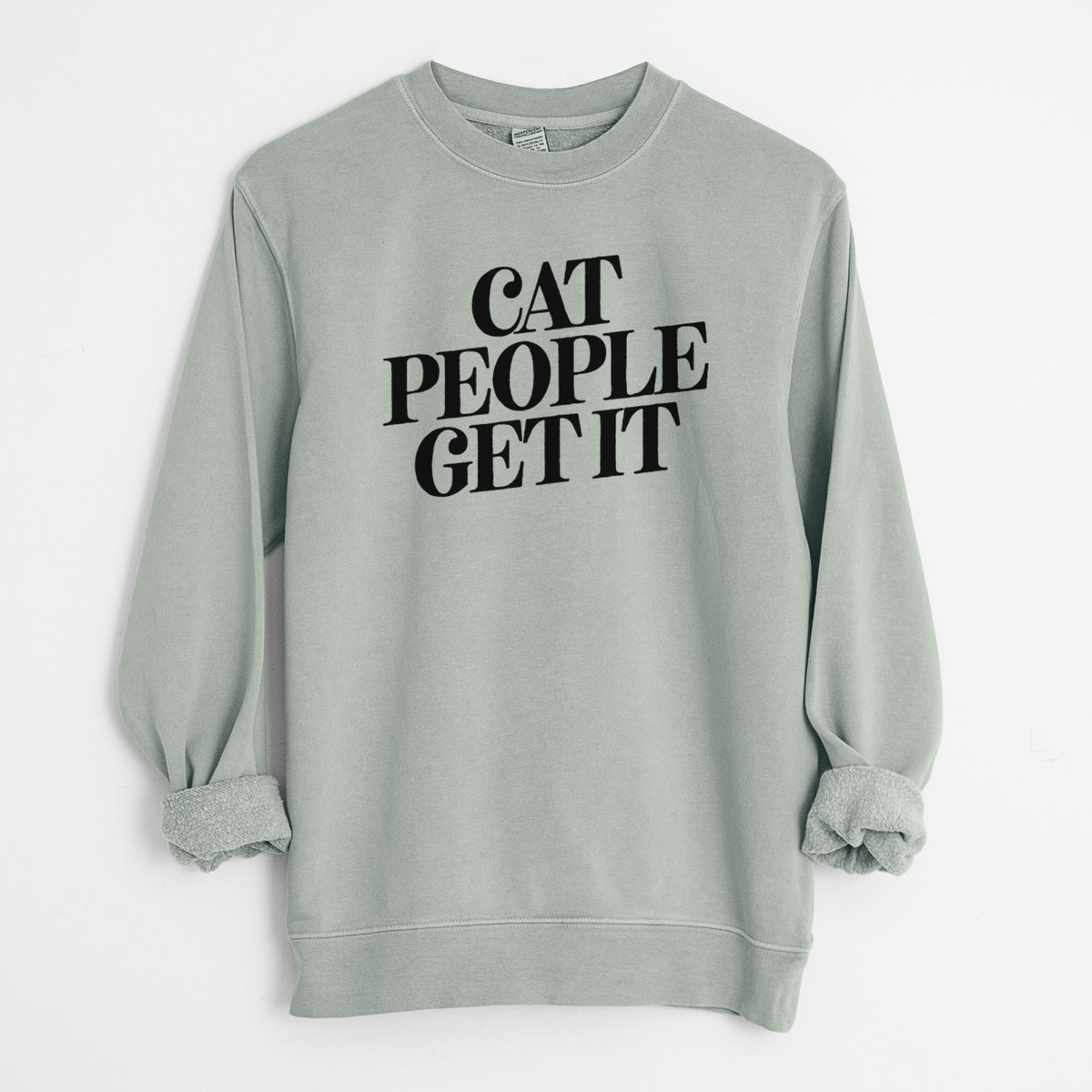 Cat People Get it - Unisex Pigment Dyed Crew Sweatshirt