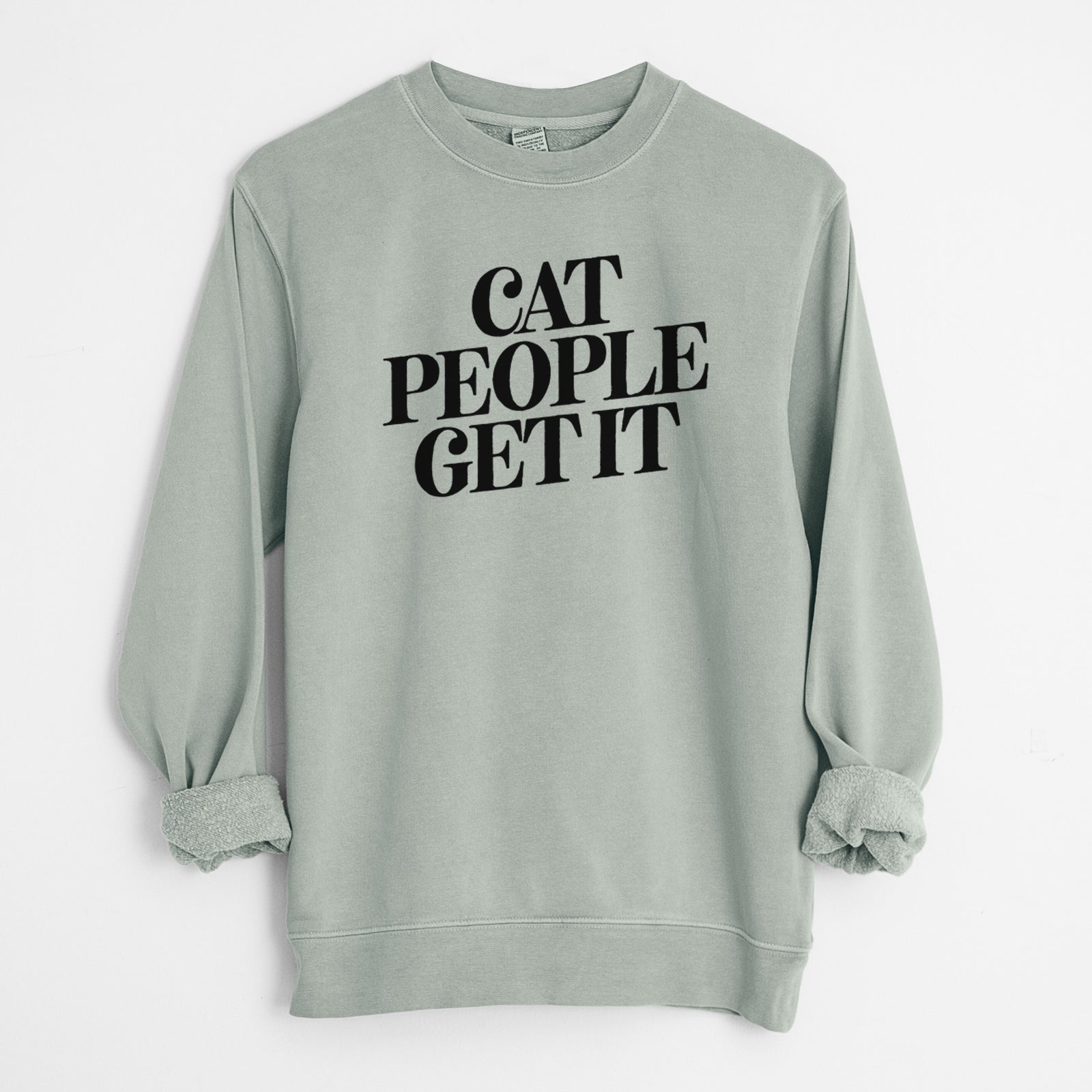 Cat People Get it - Unisex Pigment Dyed Crew Sweatshirt