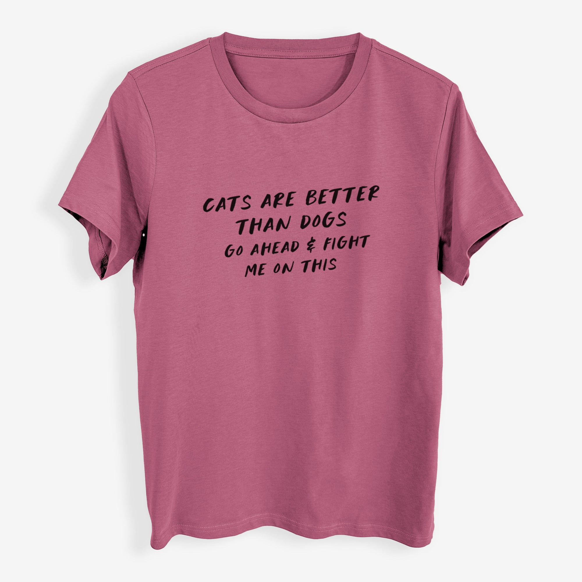 Cats are Better - Fight Me on This - Womens Everyday Maple Tee