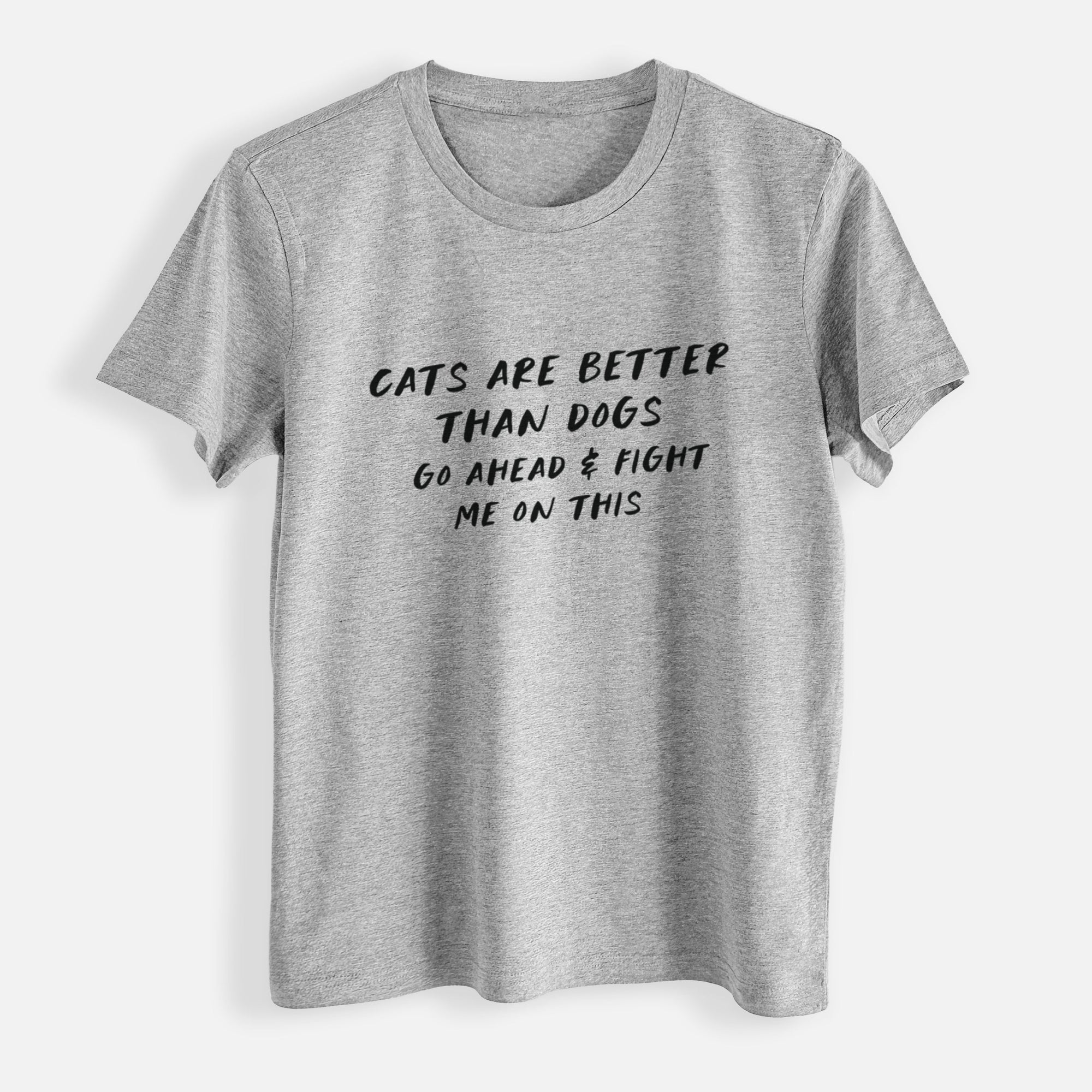 Cats are Better - Fight Me on This - Womens Everyday Maple Tee