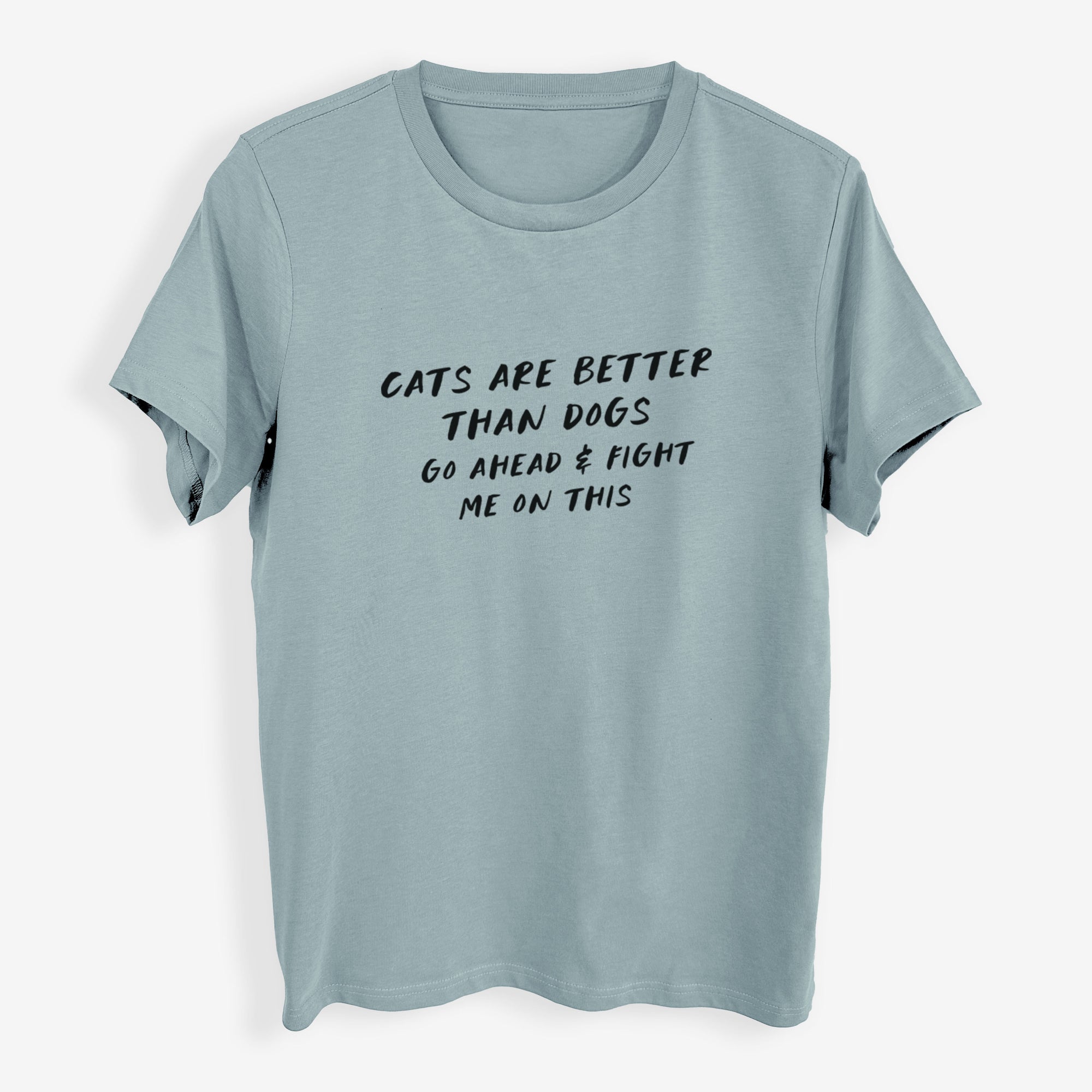 Cats are Better - Fight Me on This - Womens Everyday Maple Tee