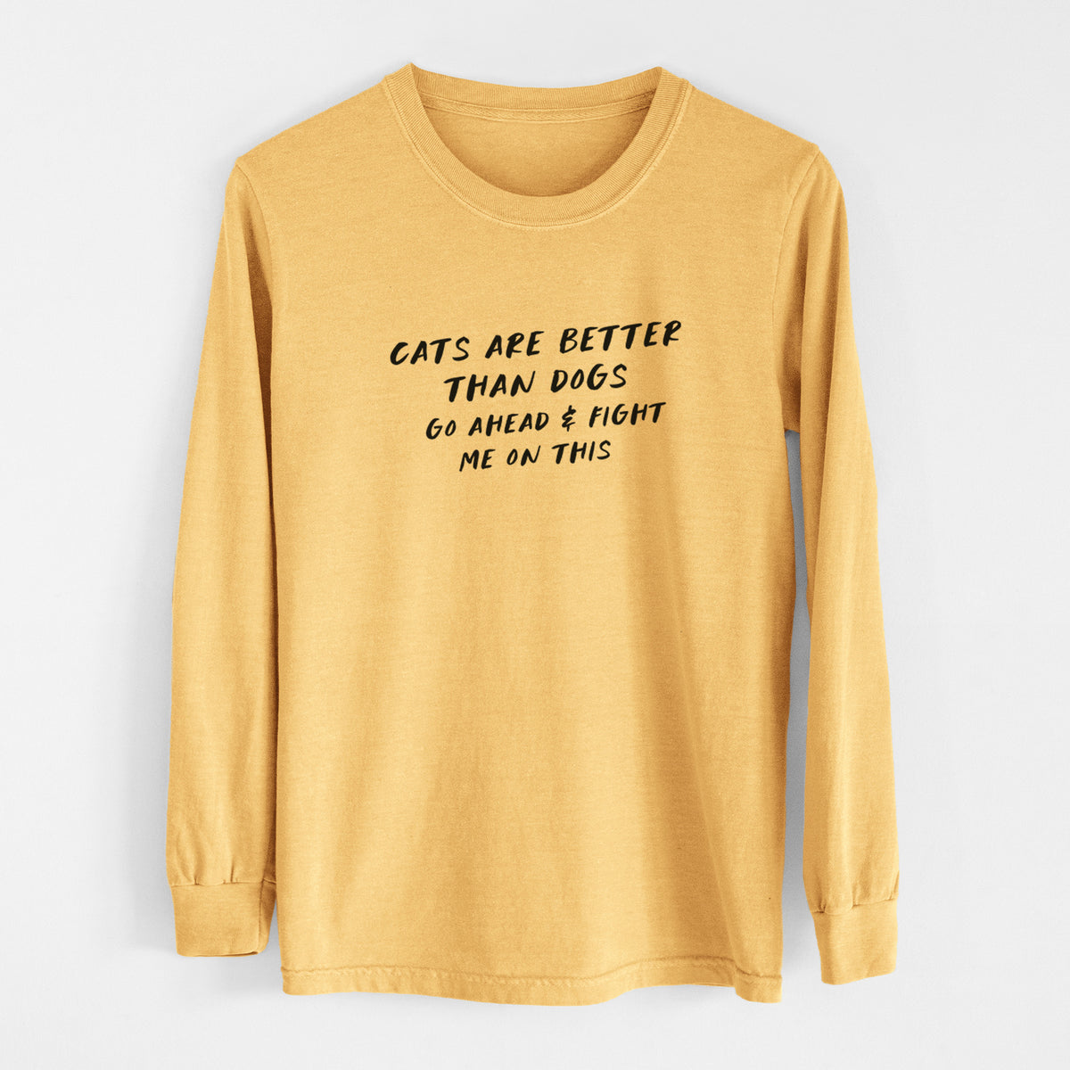 Cats are Better - Fight Me on This - Men&#39;s Heavyweight 100% Cotton Long Sleeve