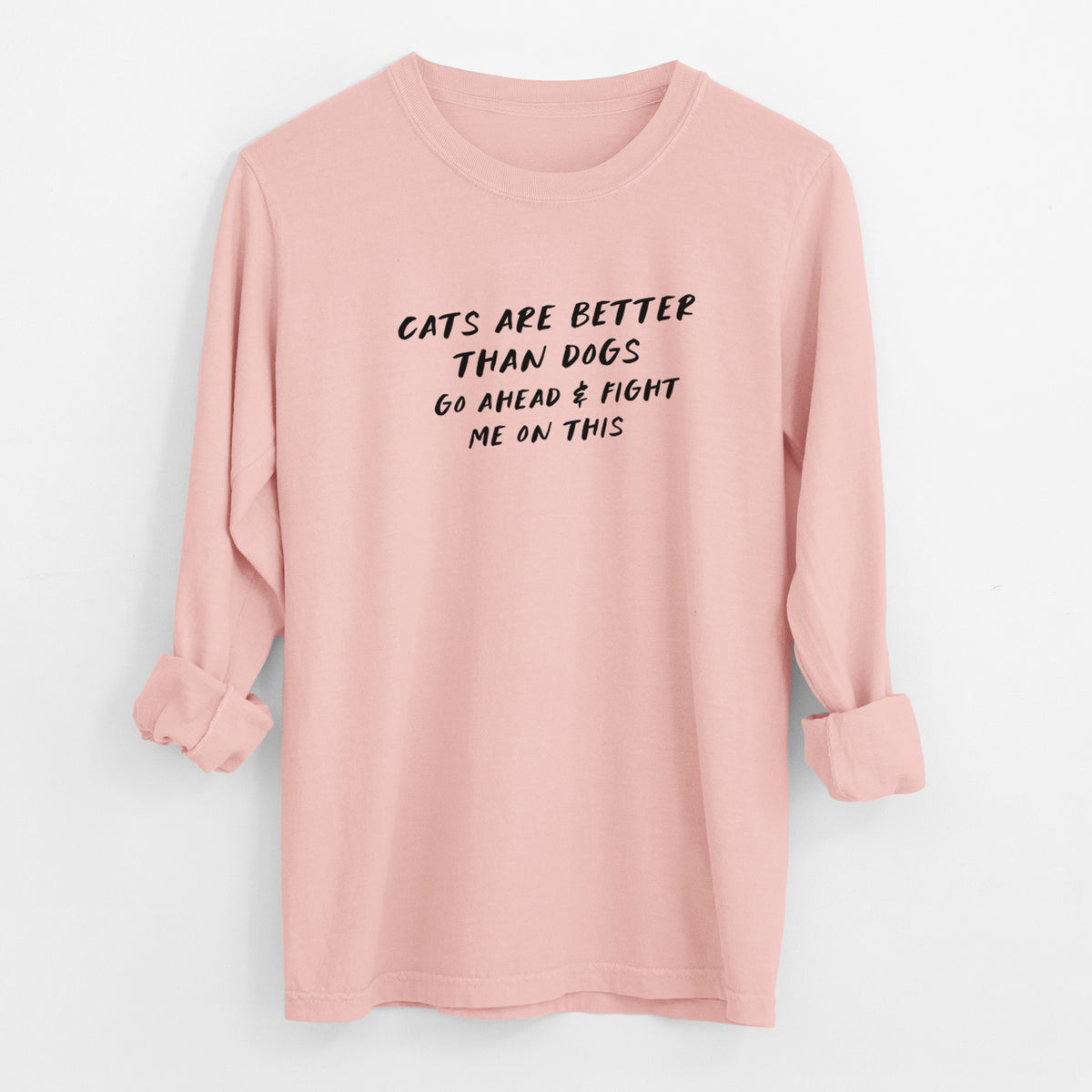 Cats are Better - Fight Me on This - Men's Heavyweight 100% Cotton Long Sleeve