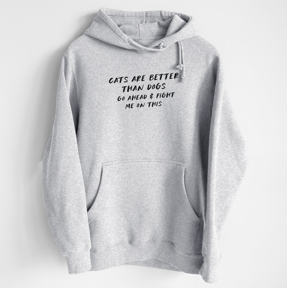 Cats are Better - Fight Me on This - Heavyweight Fleece Hoodie