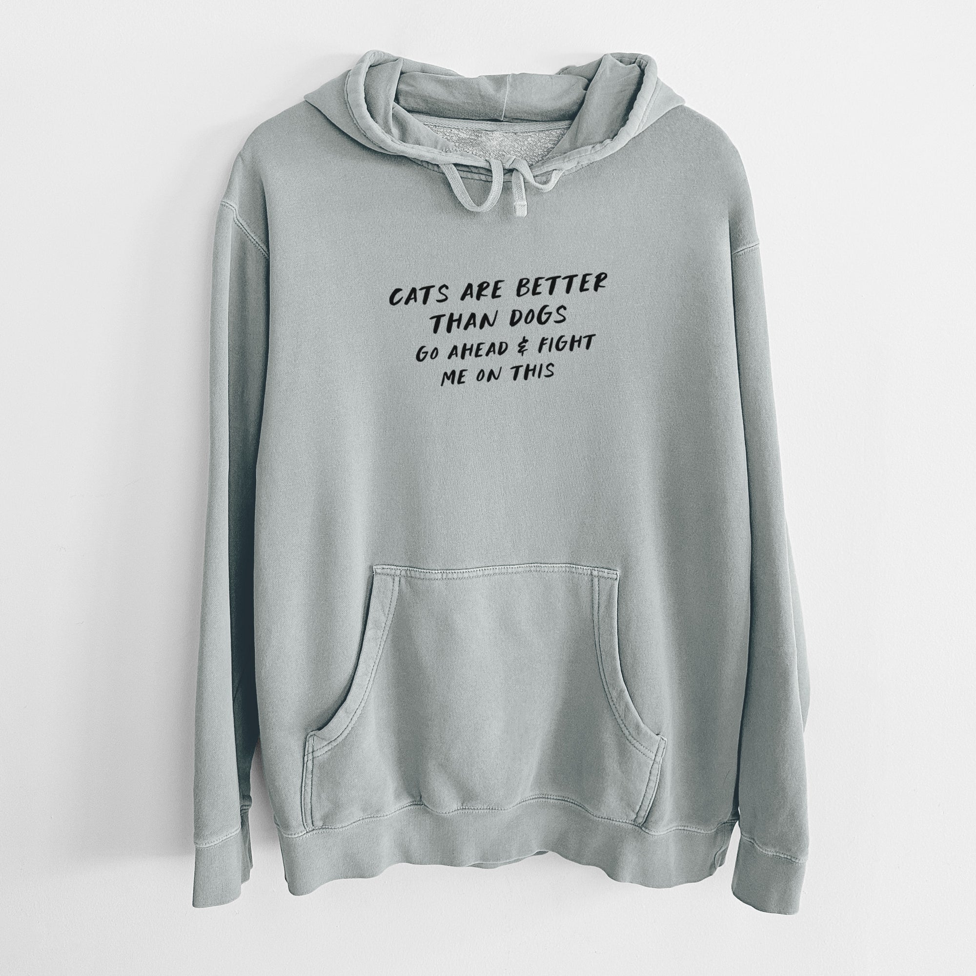 Cats are Better - Fight Me on This - Unisex Pigment Dyed Hoodie