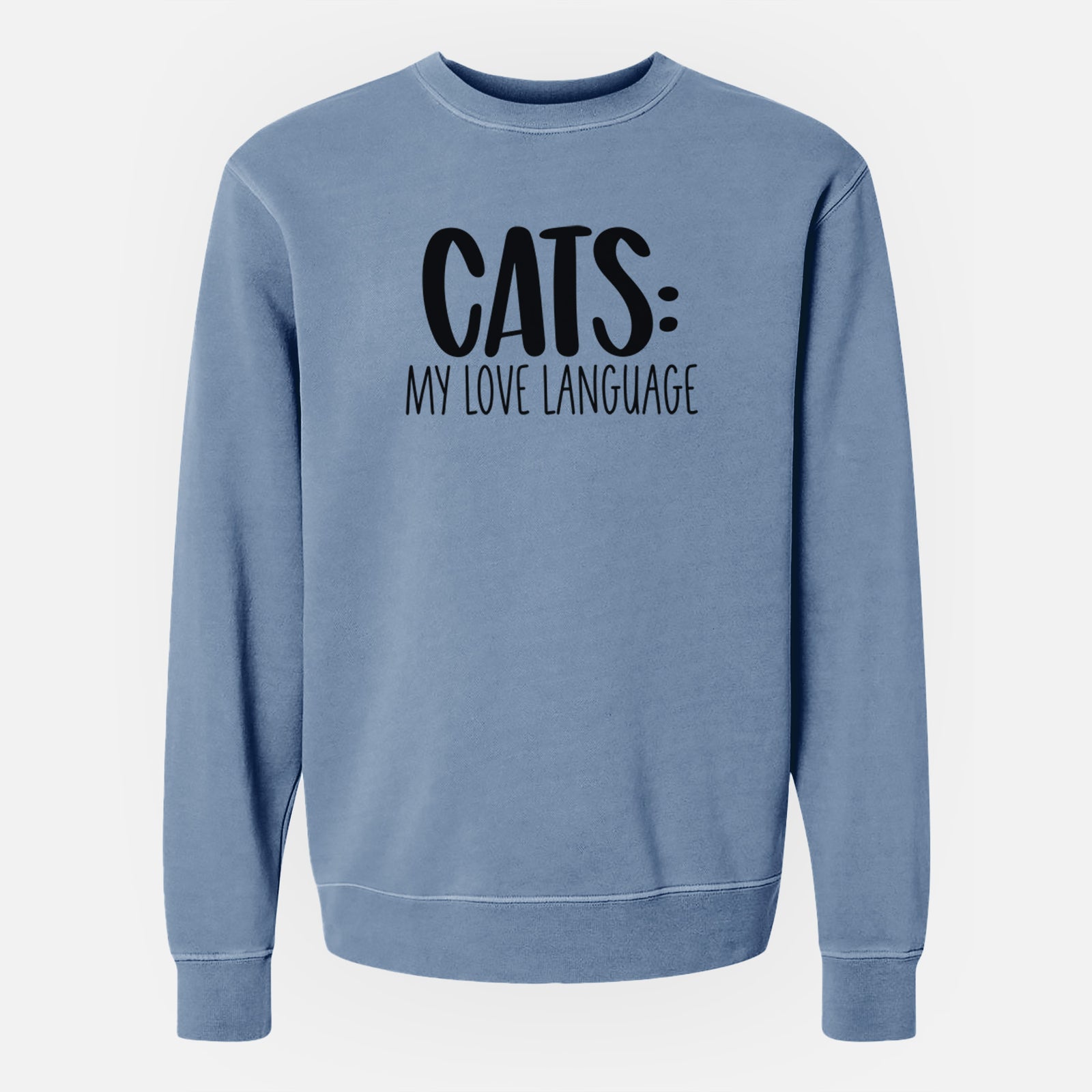 Cats: My Love Language - Unisex Pigment Dyed Crew Sweatshirt