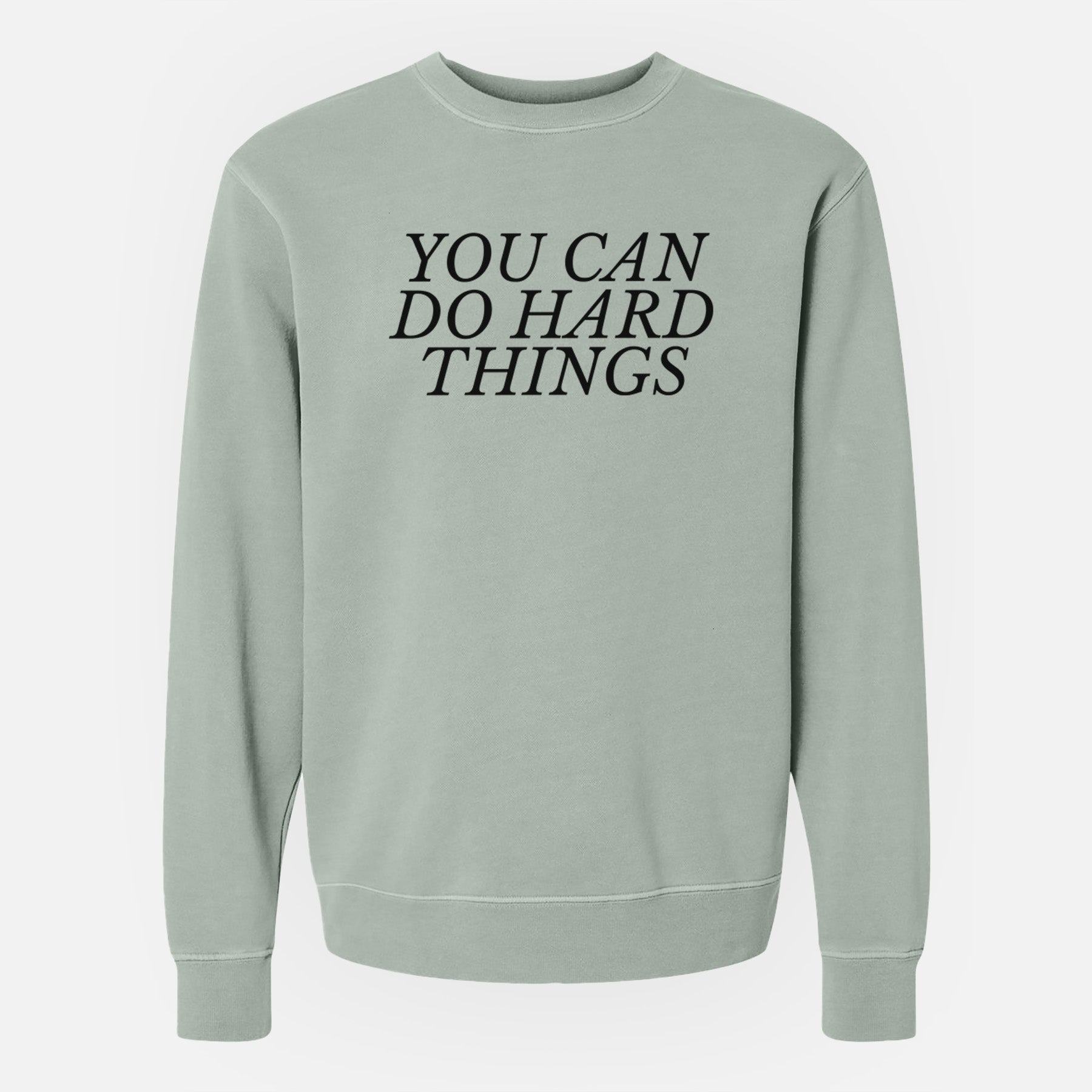 You Can Do Hard Things - Unisex Pigment Dyed Crew Sweatshirt