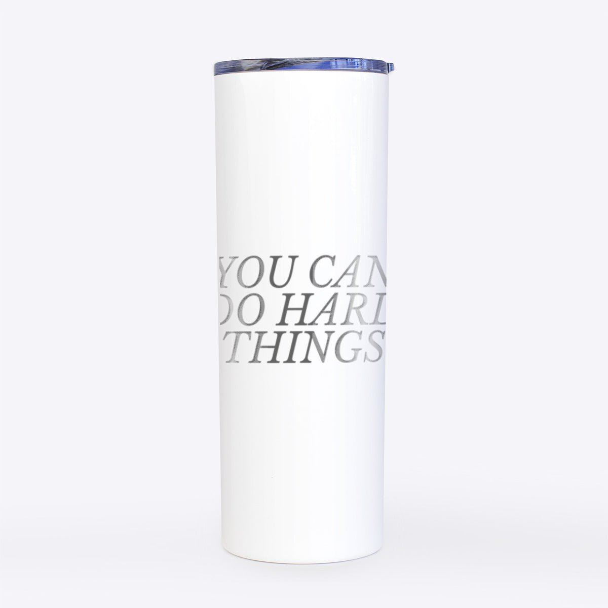 You Can Do Hard Things- 20oz Skinny Tumbler