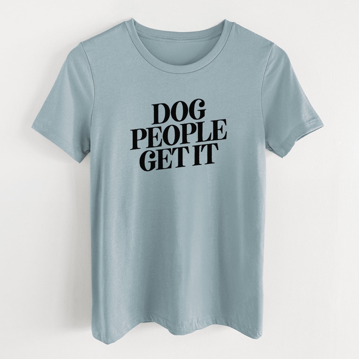 Dog People Get it - Women's Lightweight Relaxed Fit 100% Cotton Crewneck